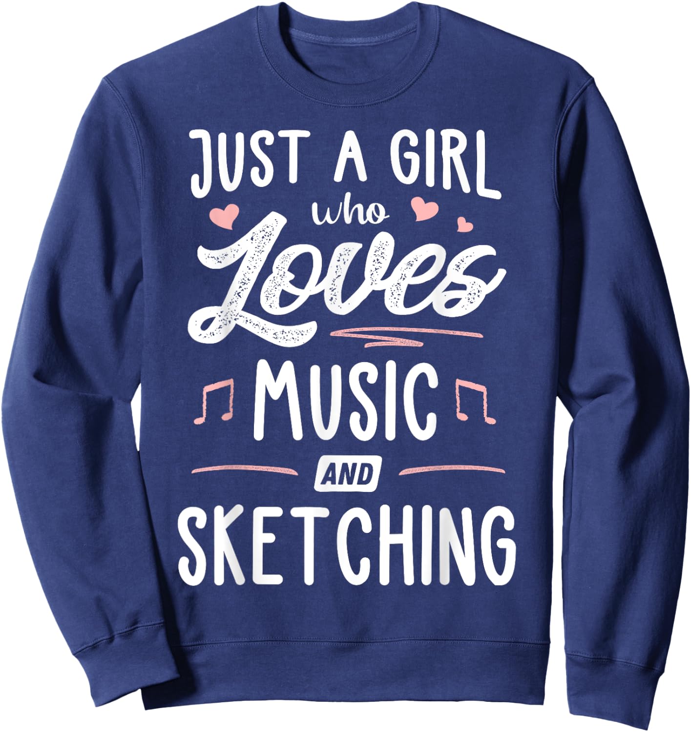Just A Girl Who Loves Music And Sketching Gift Women Sweatshirt - Sweatshirt | Navy