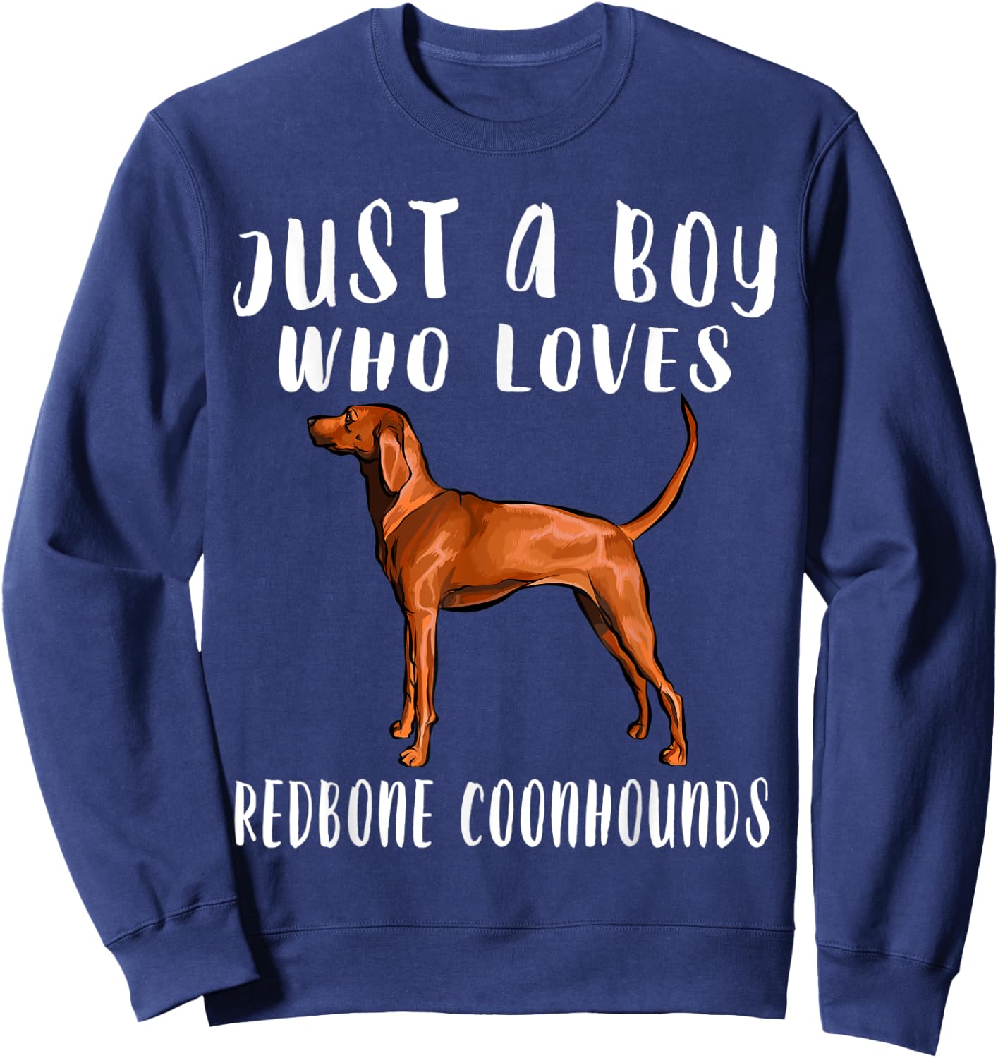 Im Just A Boy Who Loves Redbone Coonhounds Dog Lover Sweatshirt - Sweatshirt | Navy