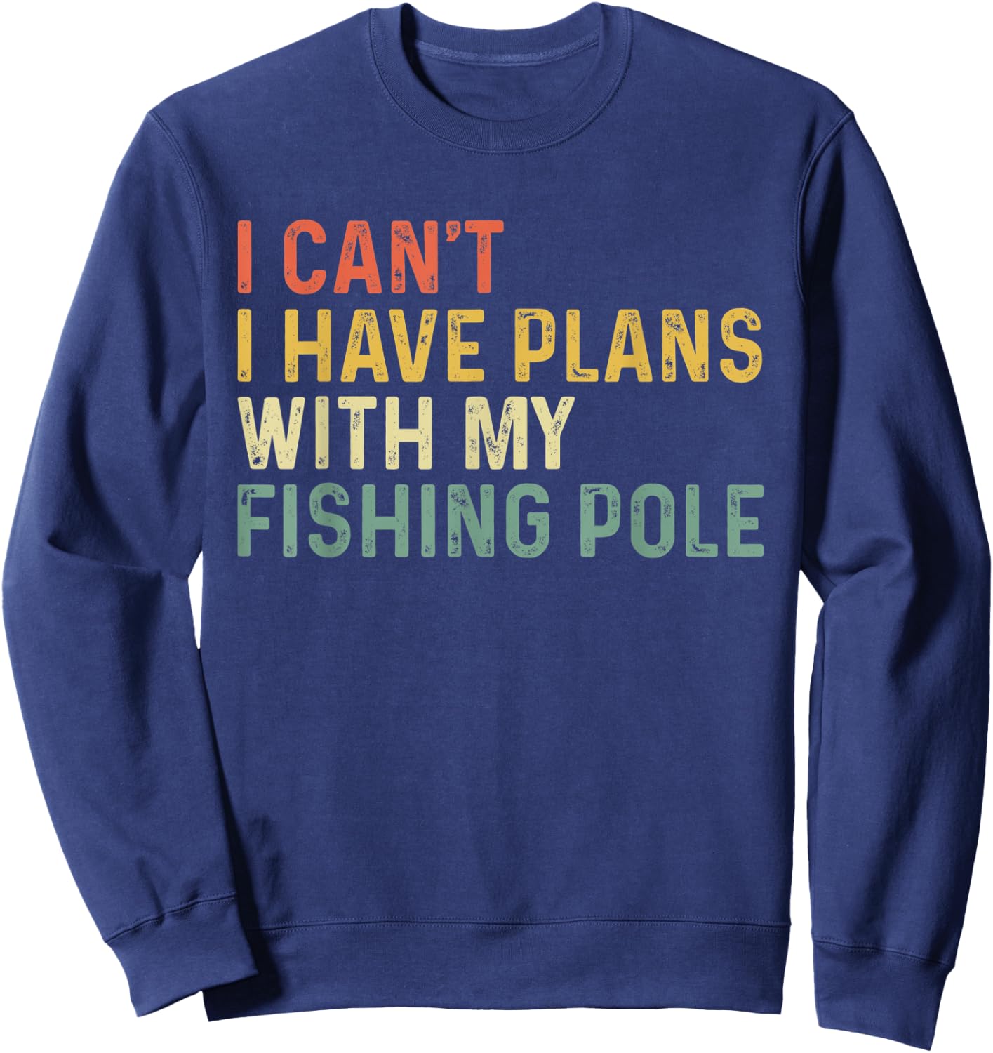 I Can't I Have Plans with My Fishing Pole Funny Bass Fishing Sweatshirt - Sweatshirt | Navy