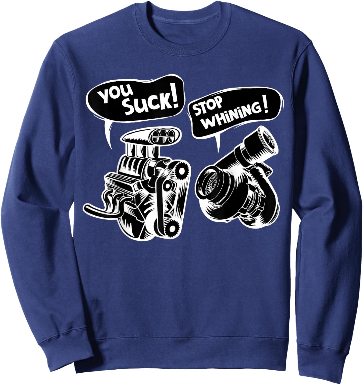 Cute You Suck! Stop Whining! Mechanical Engineering Shirt Sweatshirt - Sweatshirt | Navy