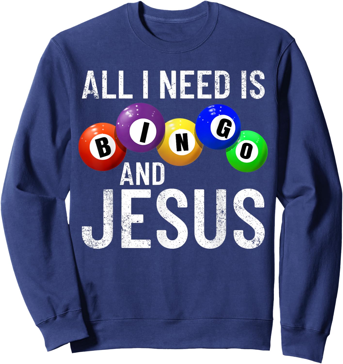 All I Need Is Bingo And Jesus Bingo Player Gambling Bingo Sweatshirt - Sweatshirt | Navy