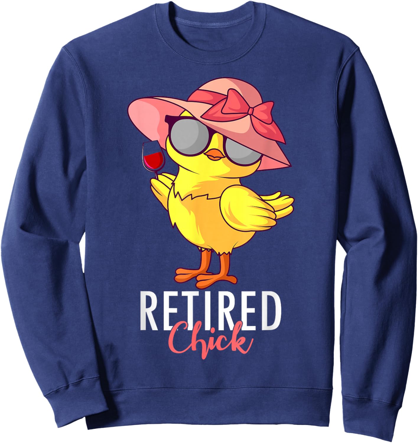 Retired Chick Retirement Pension Vacation Pensioner Resigned Sweatshirt - Sweatshirt | Navy