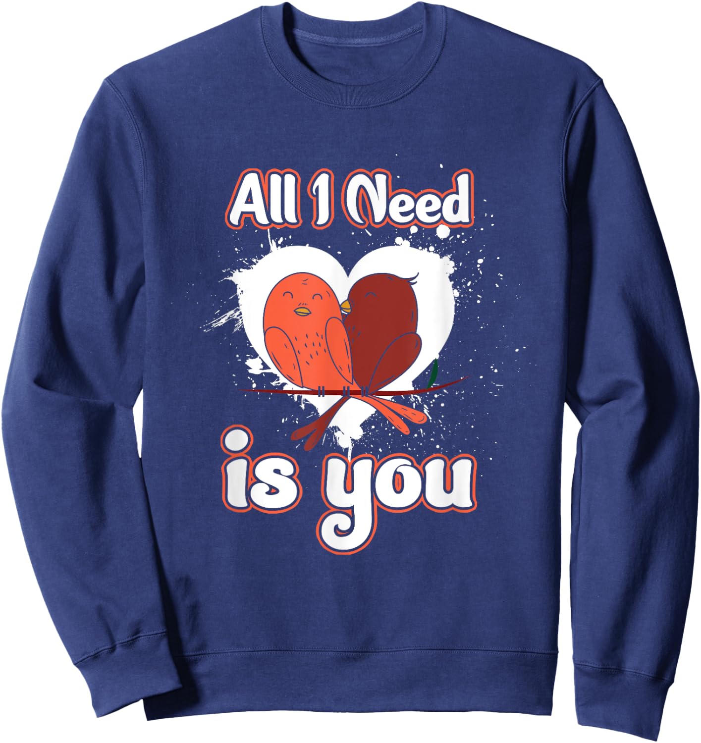 Love Birds Valentine's Day Feb 14 Alles ich brauche bist du Sweatshirt - Sweatshirt | Navy