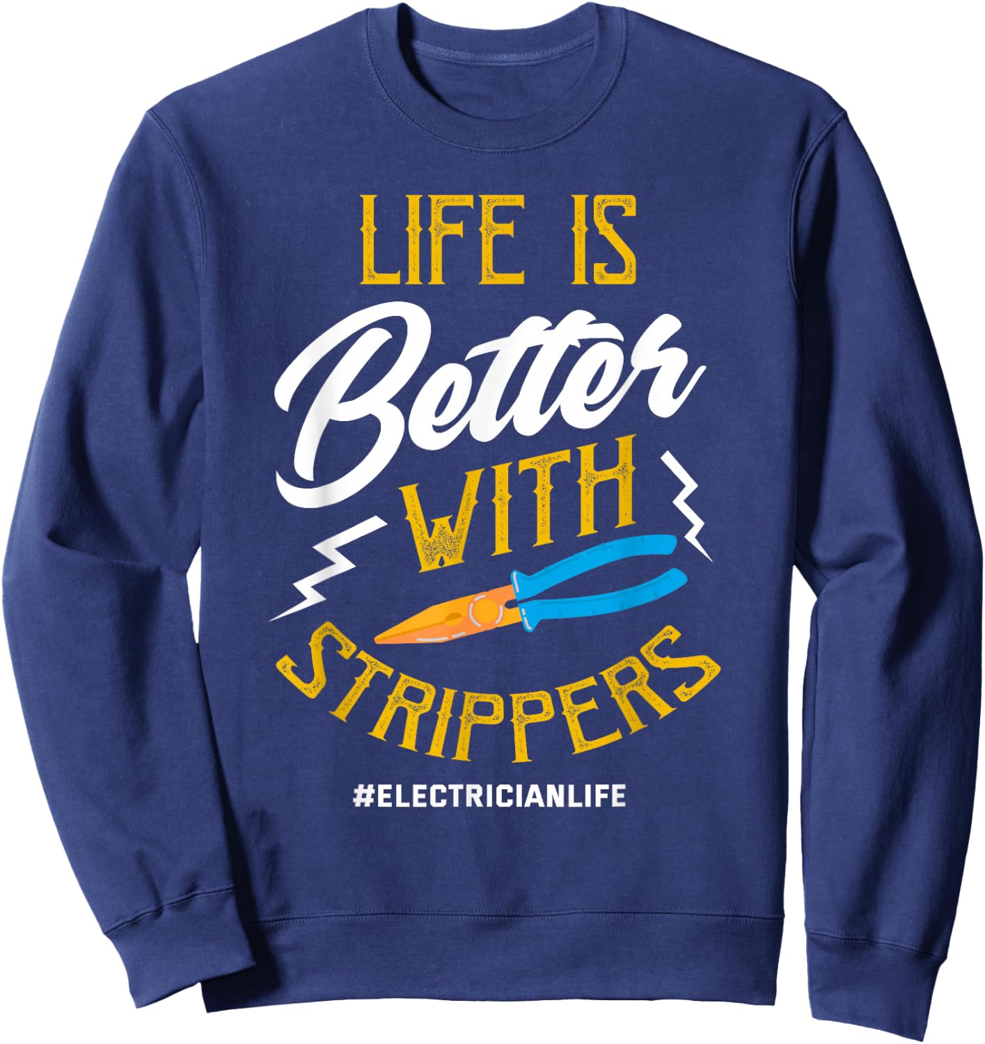 Electrician Shirt Electrician Life Joke Electrician Gift Sweatshirt - Sweatshirt | Navy