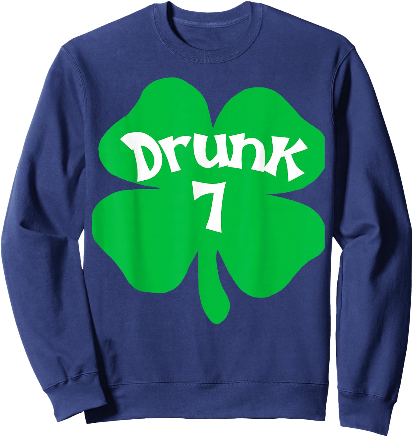 Drunk 7 Matching St Patricks Day Drinking T Shirt Sweatshirt - Sweatshirt | Navy