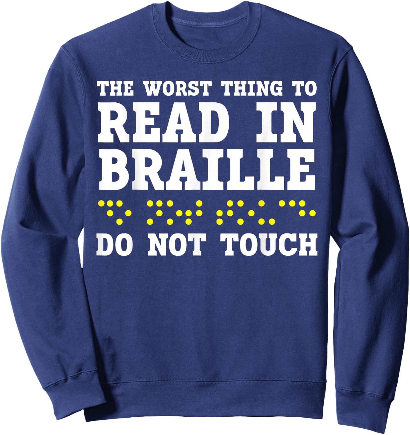 Blind Awareness Braille Visually Impaired Disability Sweatshirt - Sweatshirt | Navy