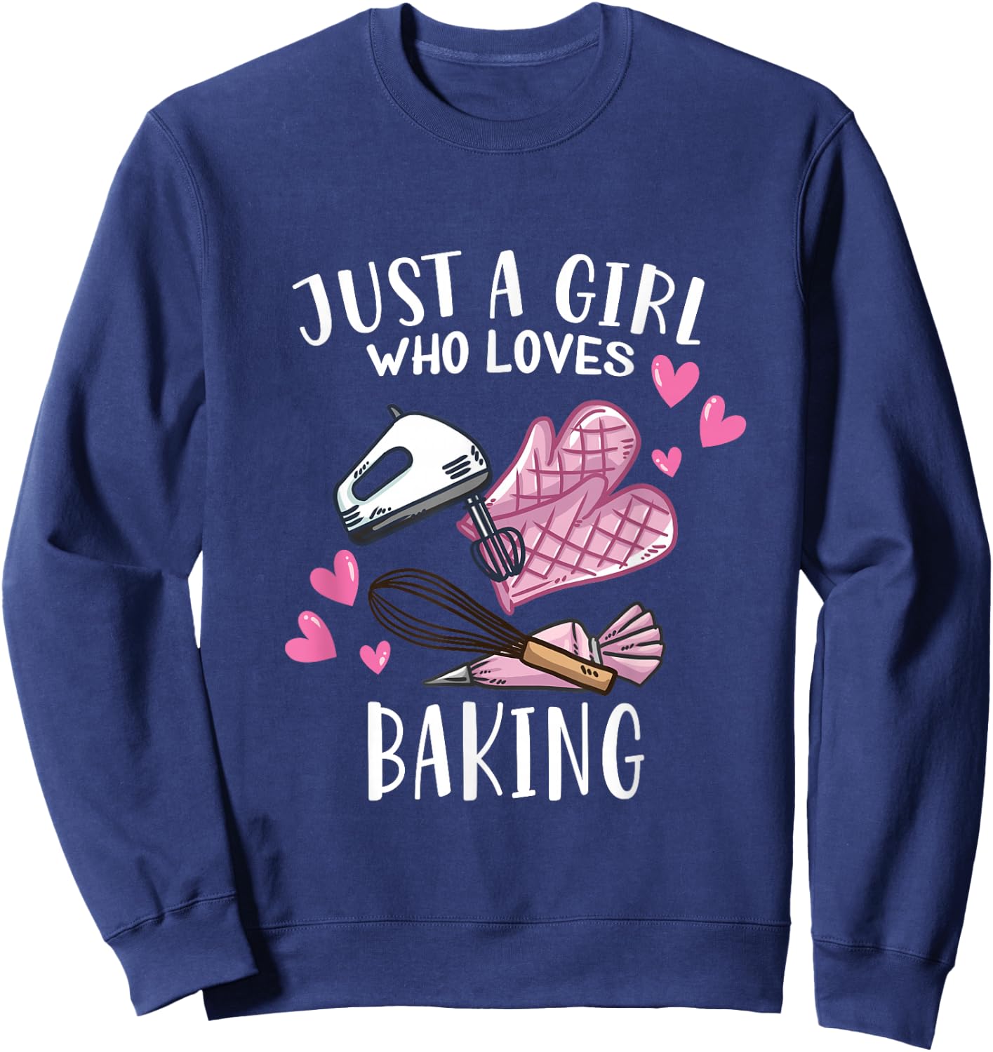 Just A Girl Who Loves Baking Bakers Sweatshirt - Sweatshirt | Navy