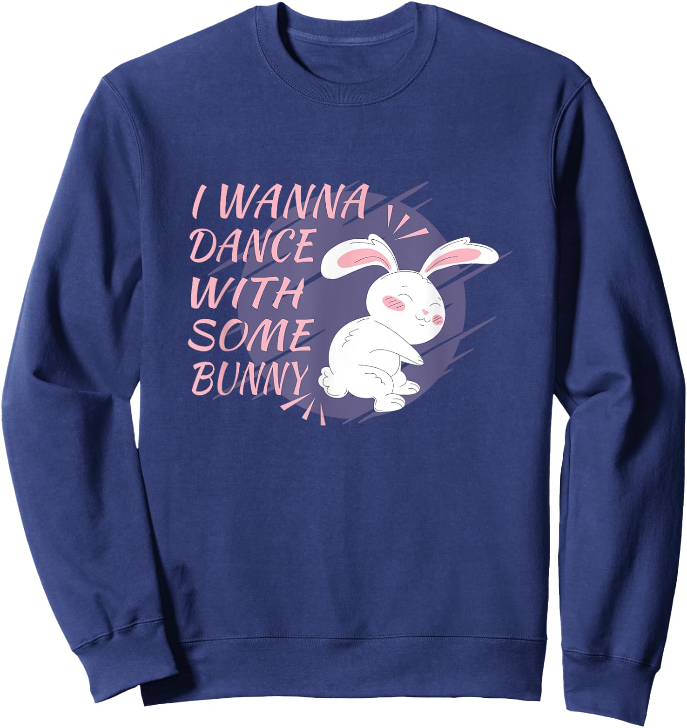 Bunny Wants to Dance Dance Party Dance Partner Dancing Rabbit Sweatshirt - Sweatshirt | Navy