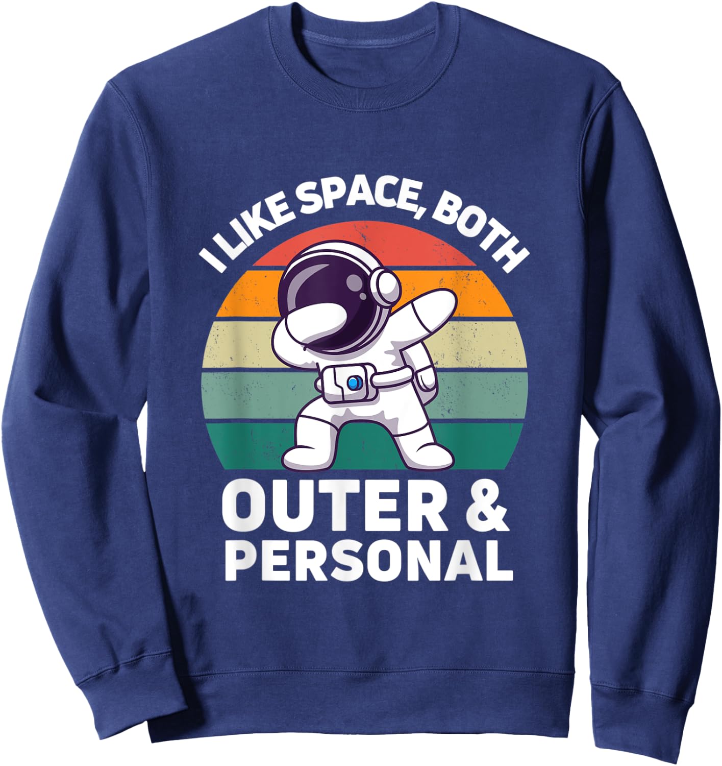 I Like Space Both Outer And Personal Retro Astronomy Science Sweatshirt - Sweatshirt | Navy