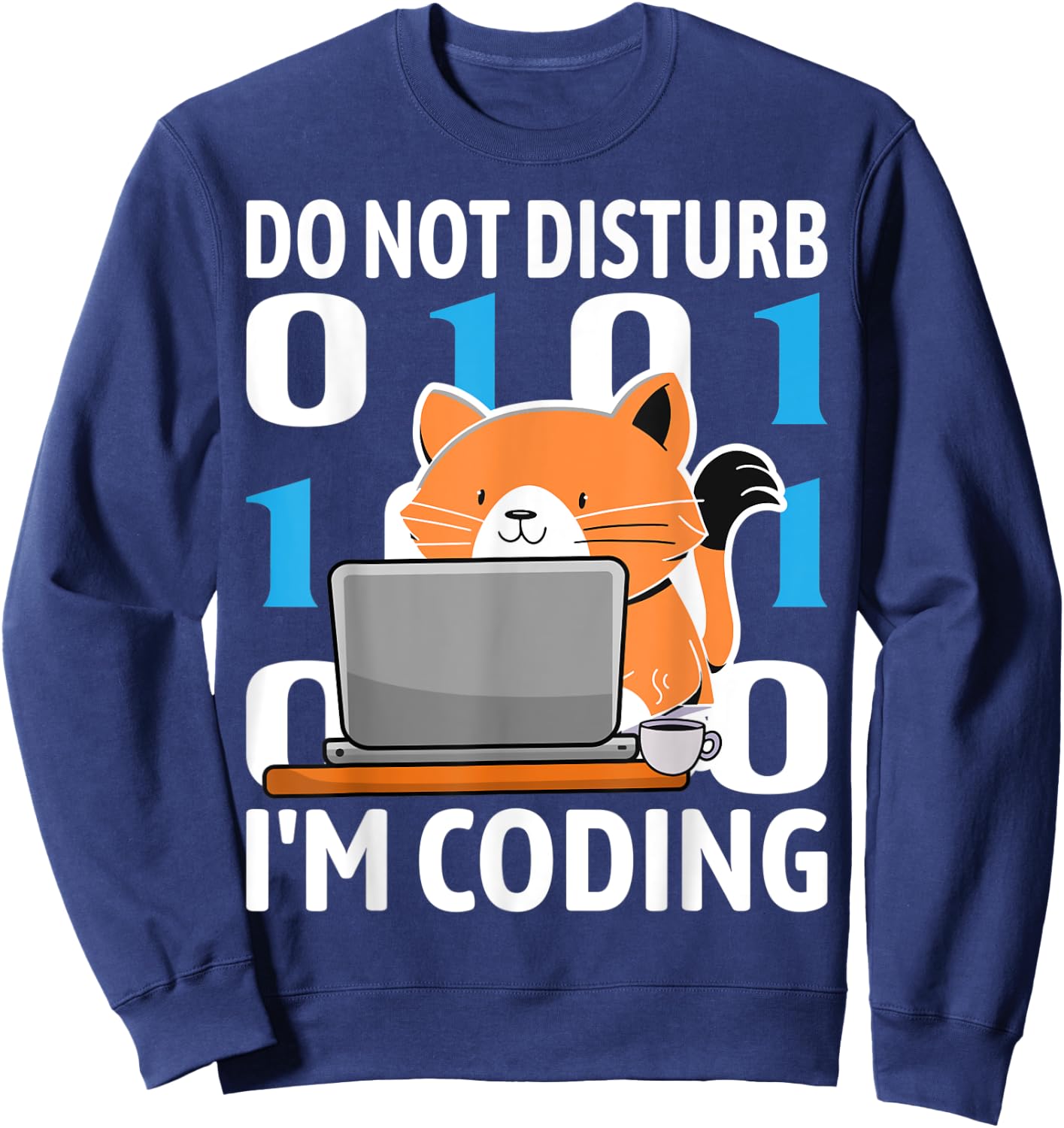Do Not Disturb I'm Coding Funny Cat Coding Programming Men Women Kids Sweatshirt - Sweatshirt | Navy