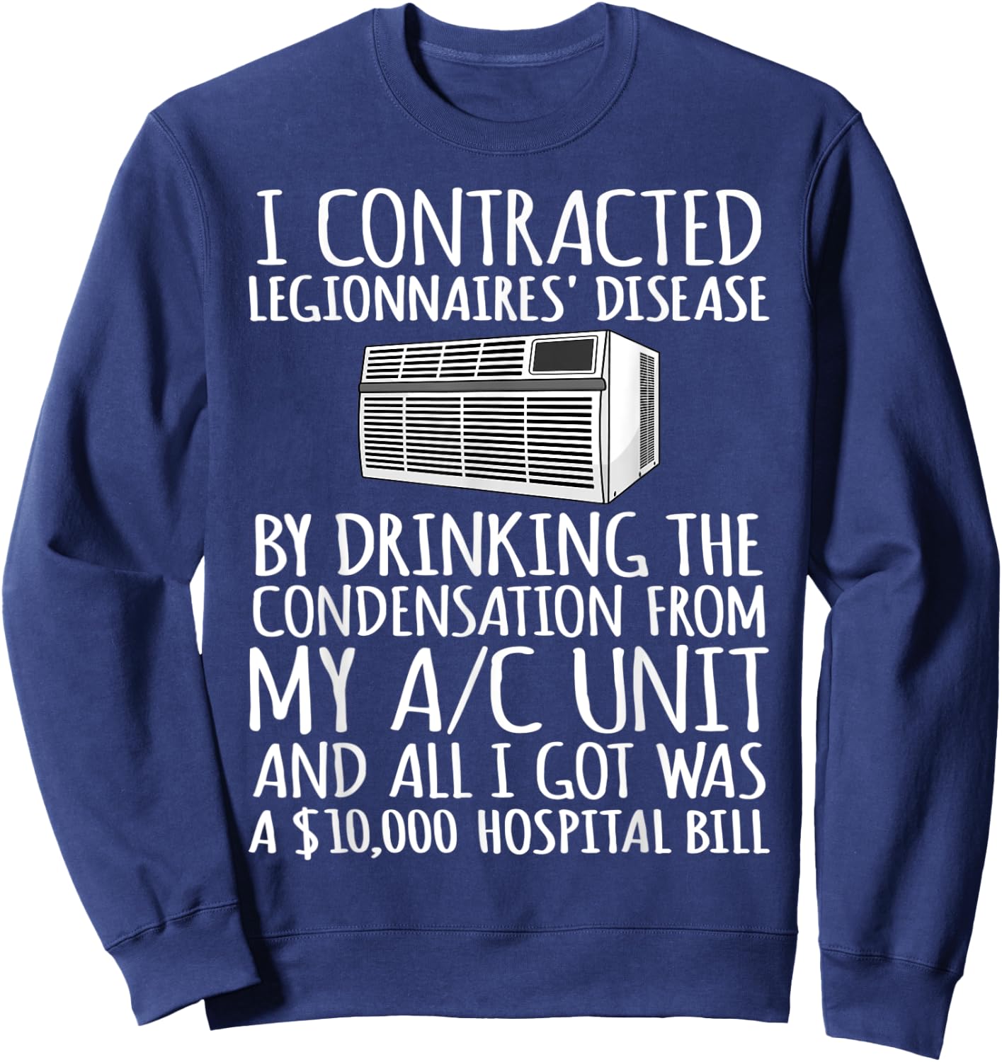 I Contracted Legionnaires' Disease Sweatshirt - Sweatshirt | Navy