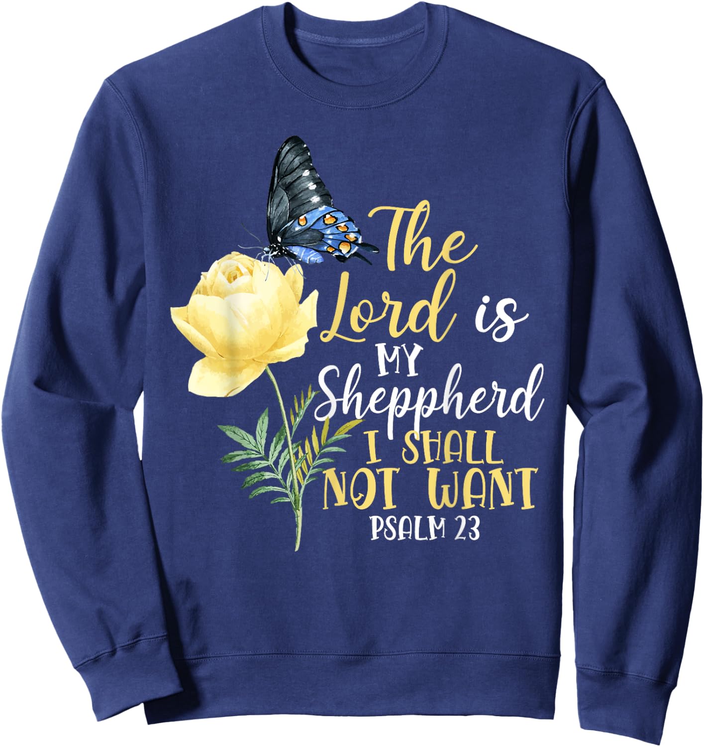 Christian Bible Verse Quote Butterfly Rose Flower Psalm 23 Sweatshirt - Sweatshirt | Navy
