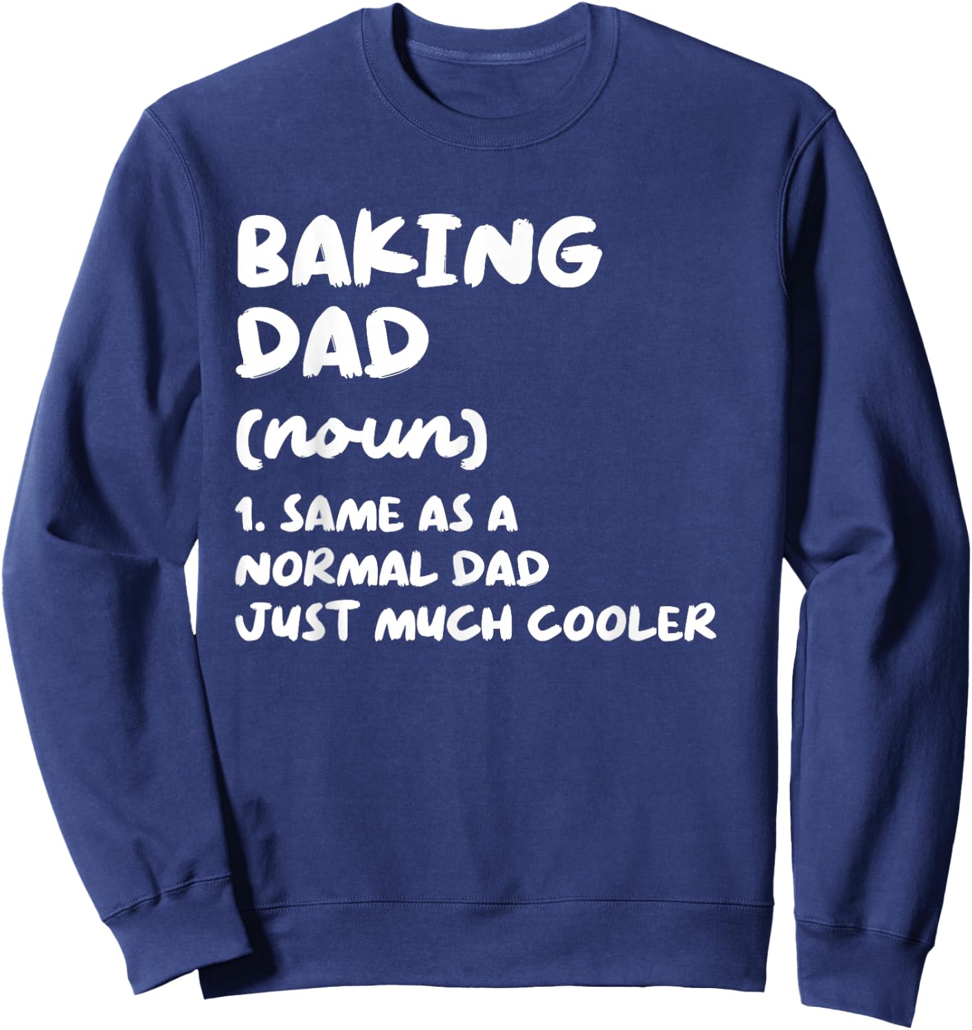 Baking Dad Definition Funny Baker Sweatshirt - Sweatshirt | Navy