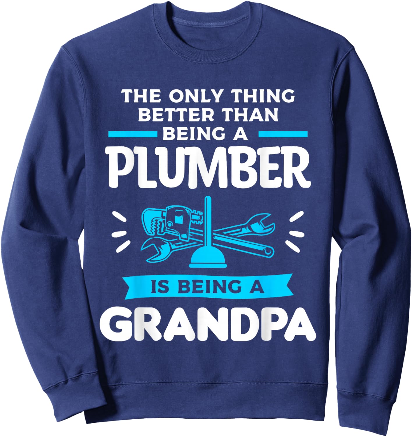 Being A Plumber Is Being A Grandpa Plumbing Plumbers Sweatshirt - Sweatshirt | Navy