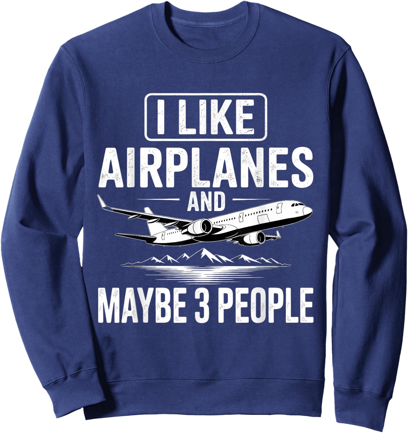I Like Airplanes and Maybe 3 People Sweatshirt - Sweatshirt | Navy