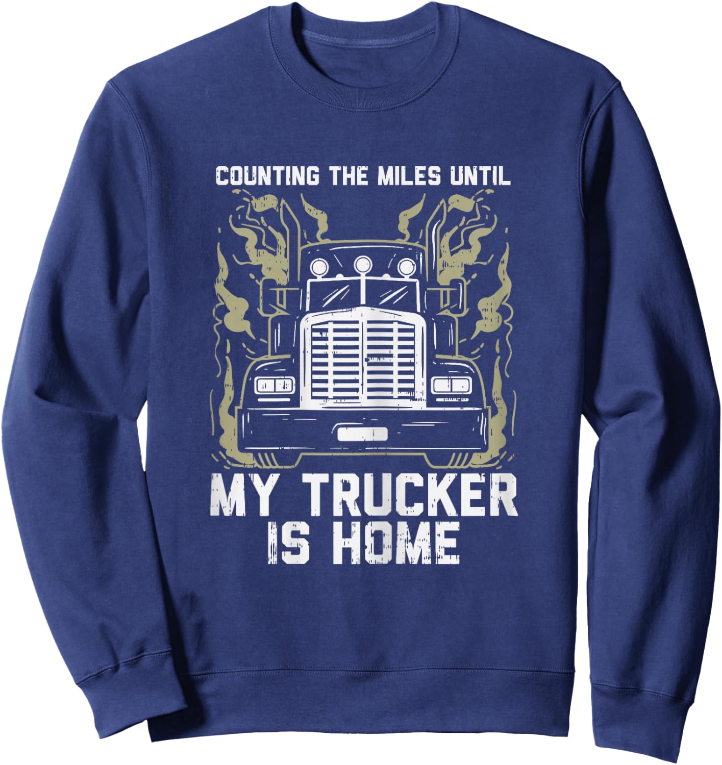 Counting Miles Until My Trucker Home Truck Wife Women Gift Sweatshirt - Sweatshirt | Navy