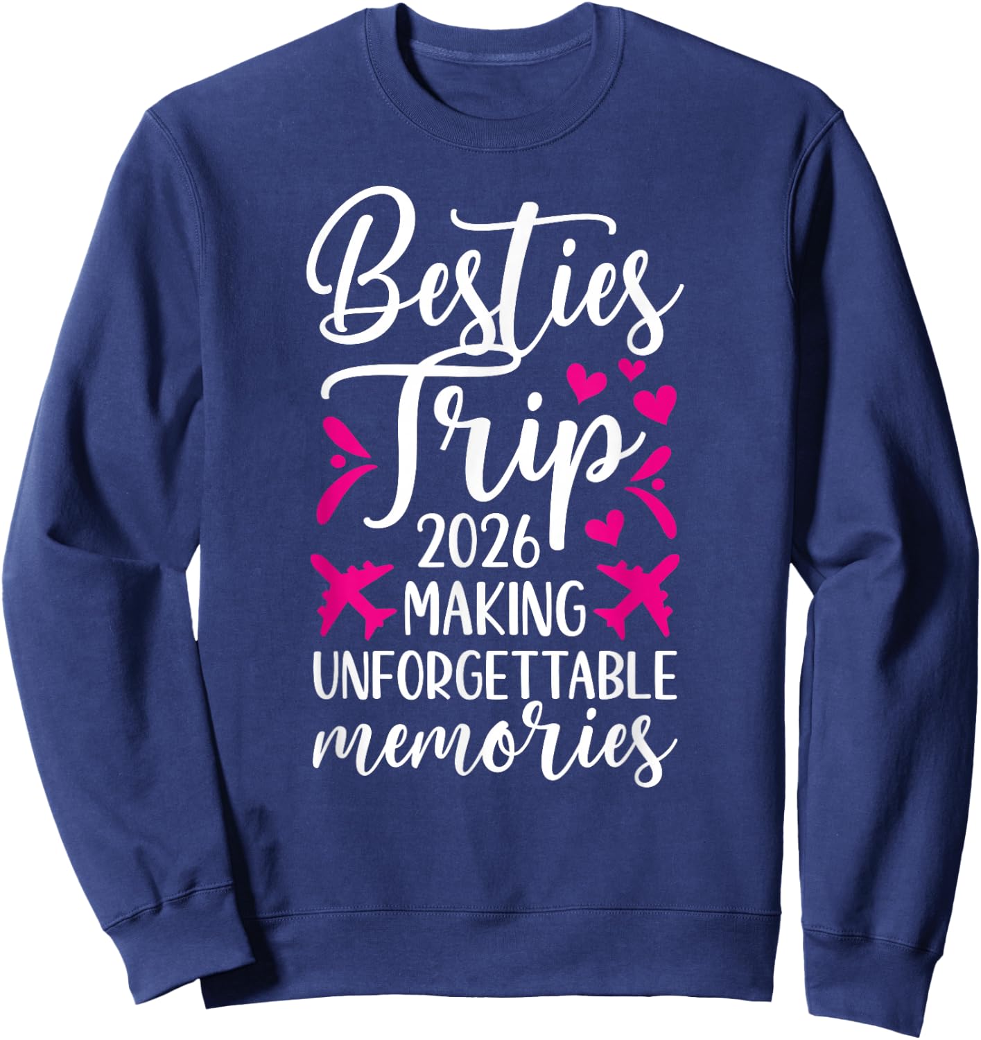 Besties Trip 2026 Making Memories Best Friend Night Out Sweatshirt - Sweatshirt | Navy