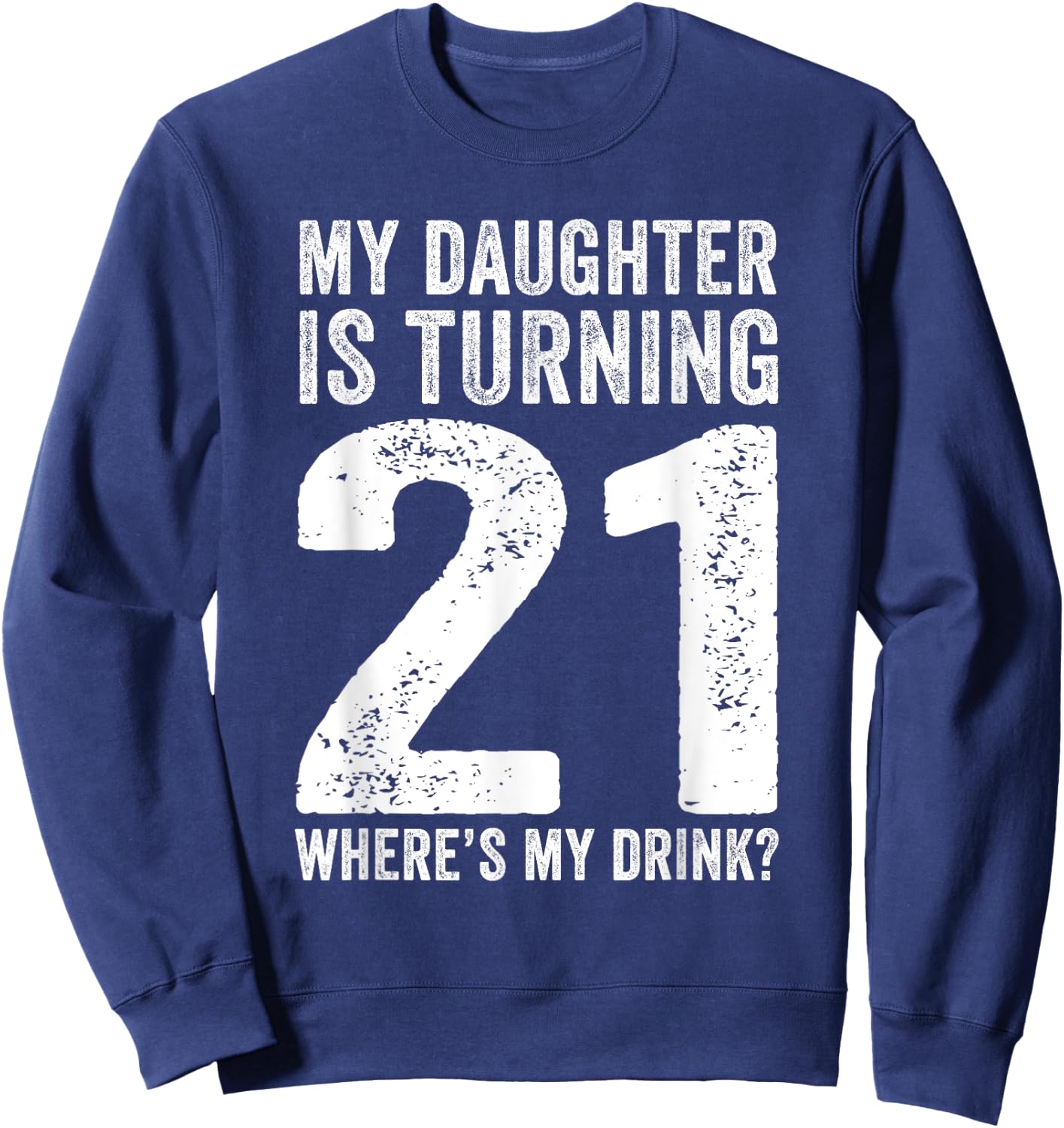 21st Birthday Dad Mom 21 Year Old Daughter Family Squad Sweatshirt - Sweatshirt | Navy