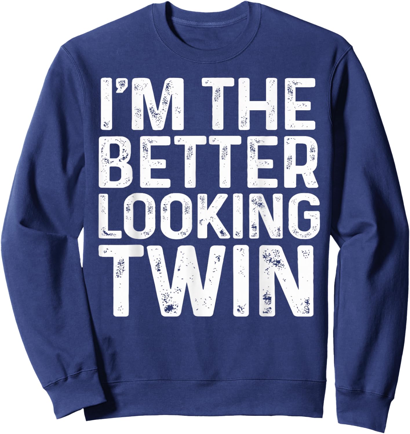 I'm The Better Looking Twin Brother And Sister Matching Sweatshirt - Sweatshirt | Navy