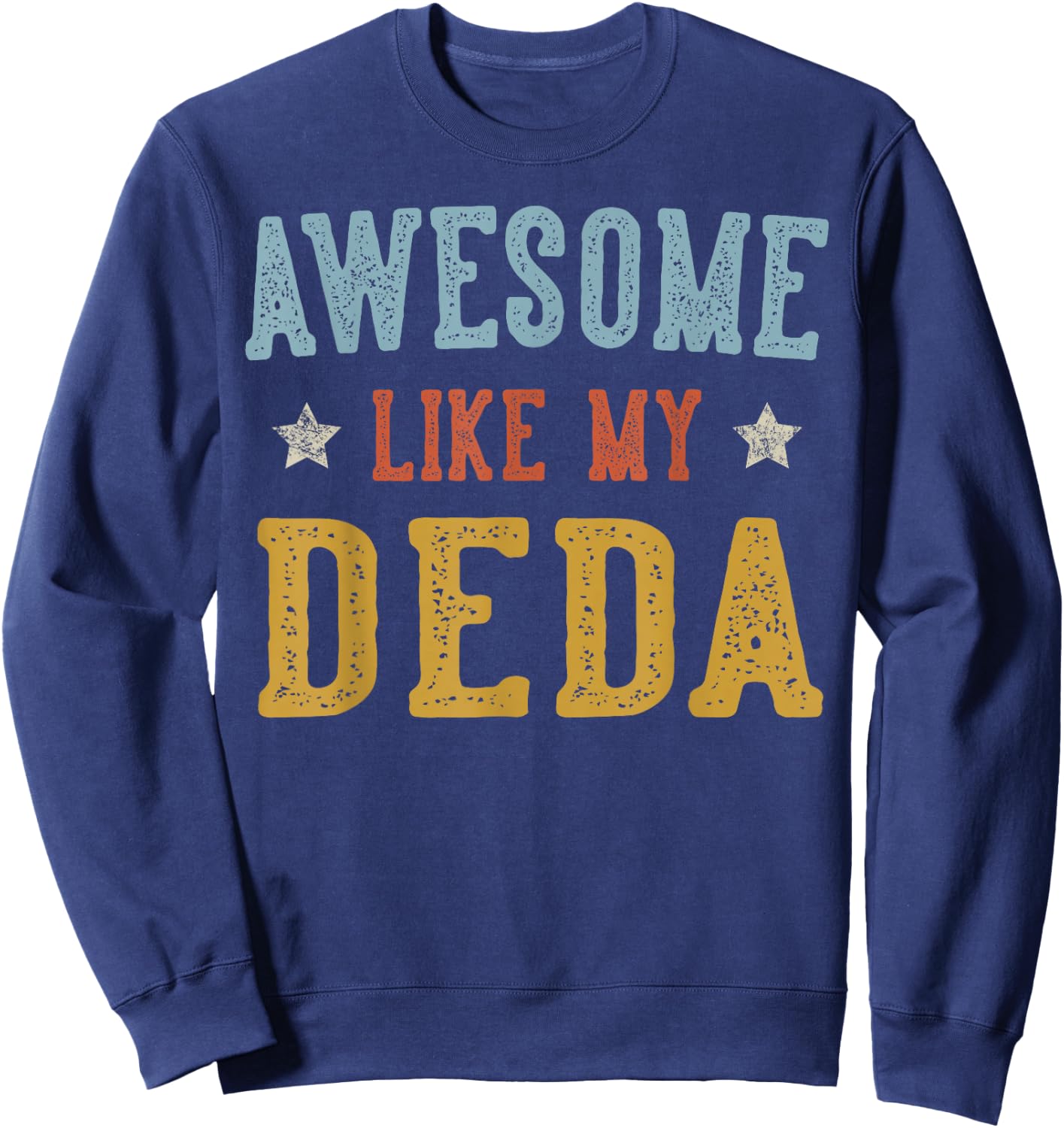 Awesome Like My DEDA Fathers Day Retro Grandpa Sweatshirt - Sweatshirt | Navy