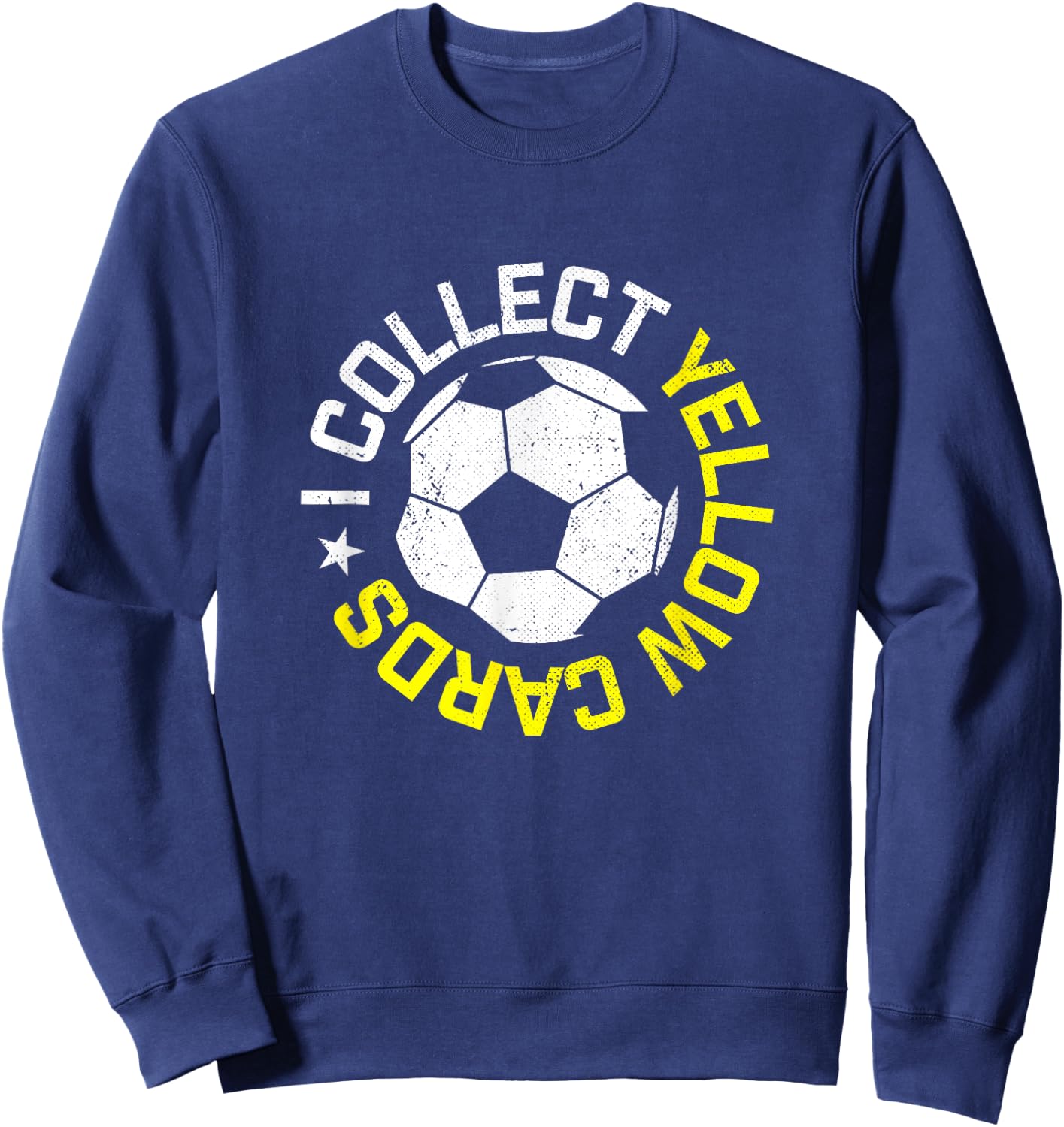 I Collect Yellow Cards, Funny Soccer Player Quote Sweatshirt - Sweatshirt | Navy