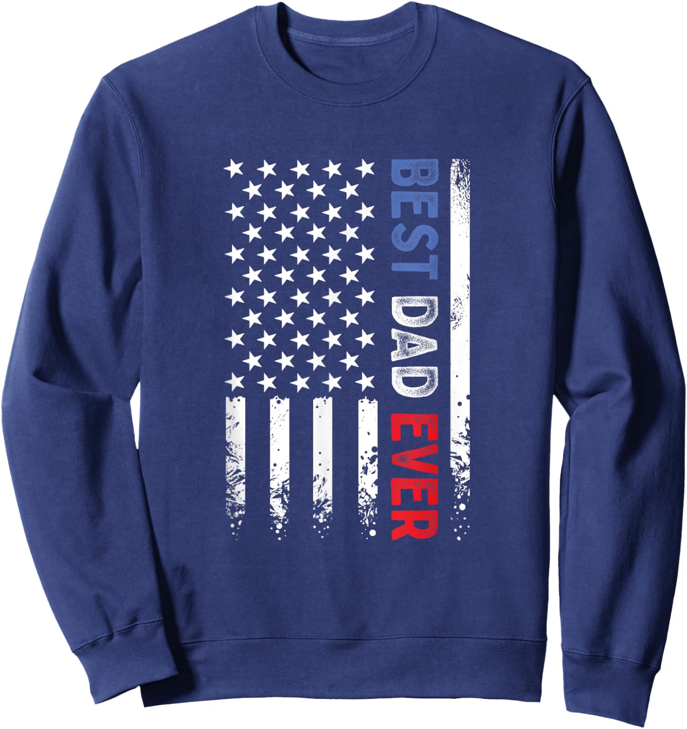 Father's Day Best Dad Ever with US American Flag Men Sweatshirt - Sweatshirt | Navy