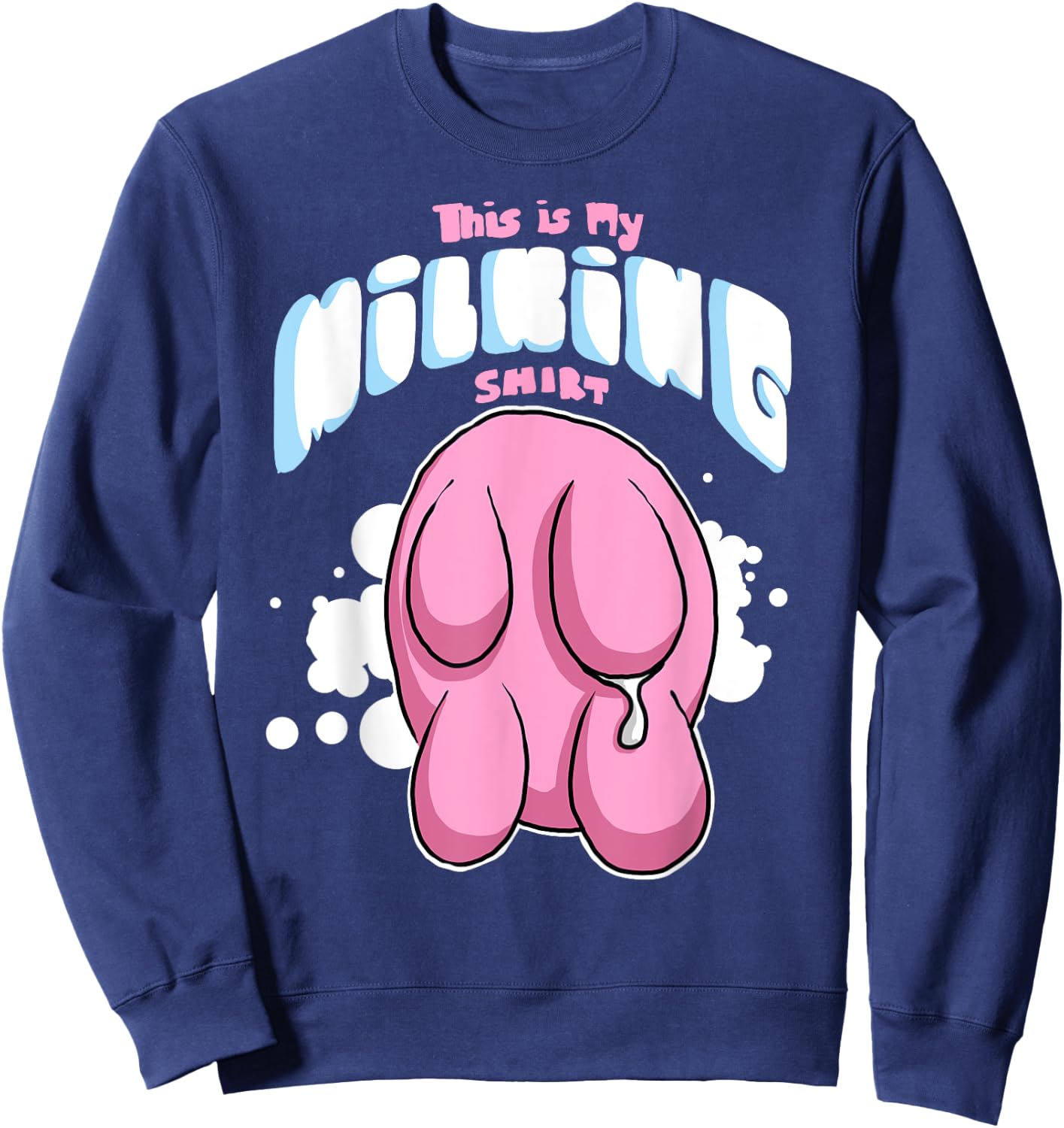 This is My Milking Top Dairy Farming Cows Udders Sweatshirt - Sweatshirt | Navy