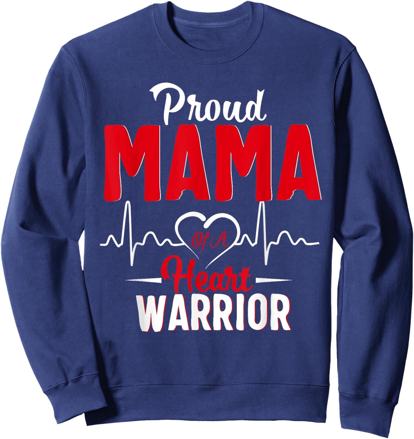 Proud Mama of a Heart Warrior CHD Awareness gift Sweatshirt - Sweatshirt | Navy