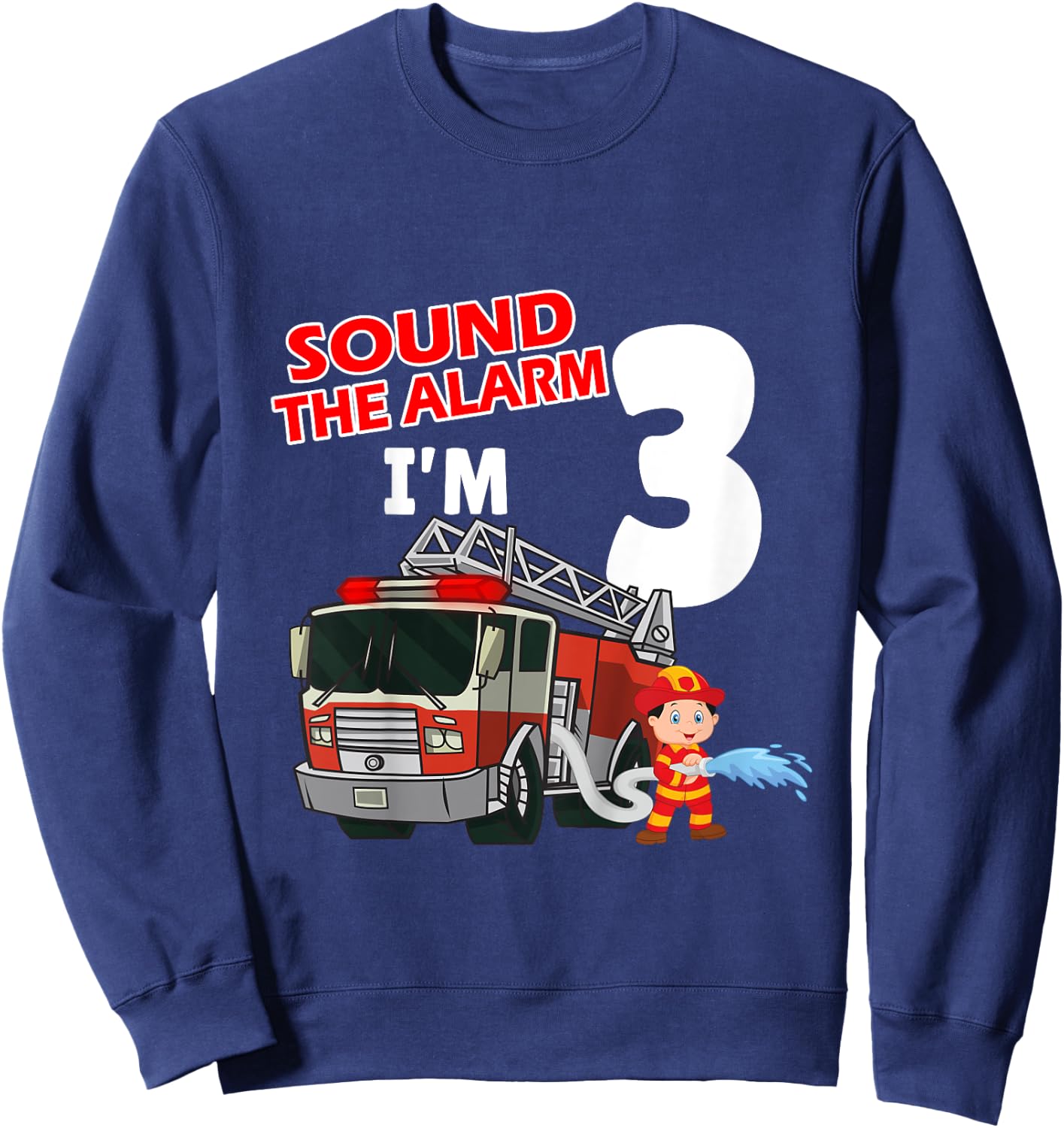 Kids Sound The Alarm I'm 3 years old Firefighter Boy 3rd Birthday Sweatshirt - Sweatshirt | Navy