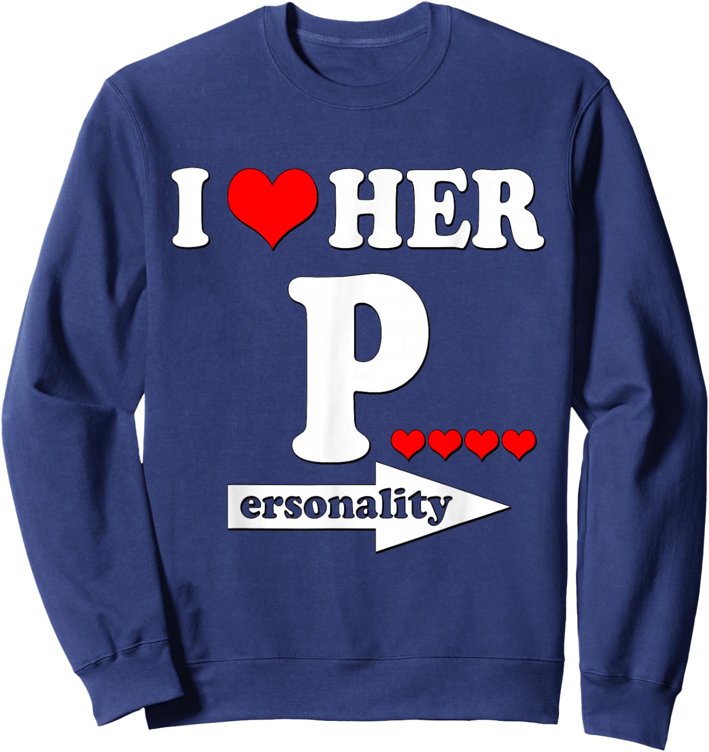Funny Valentine's Day Couple Matching I Love Her Personality Sweatshirt - Sweatshirt | Navy