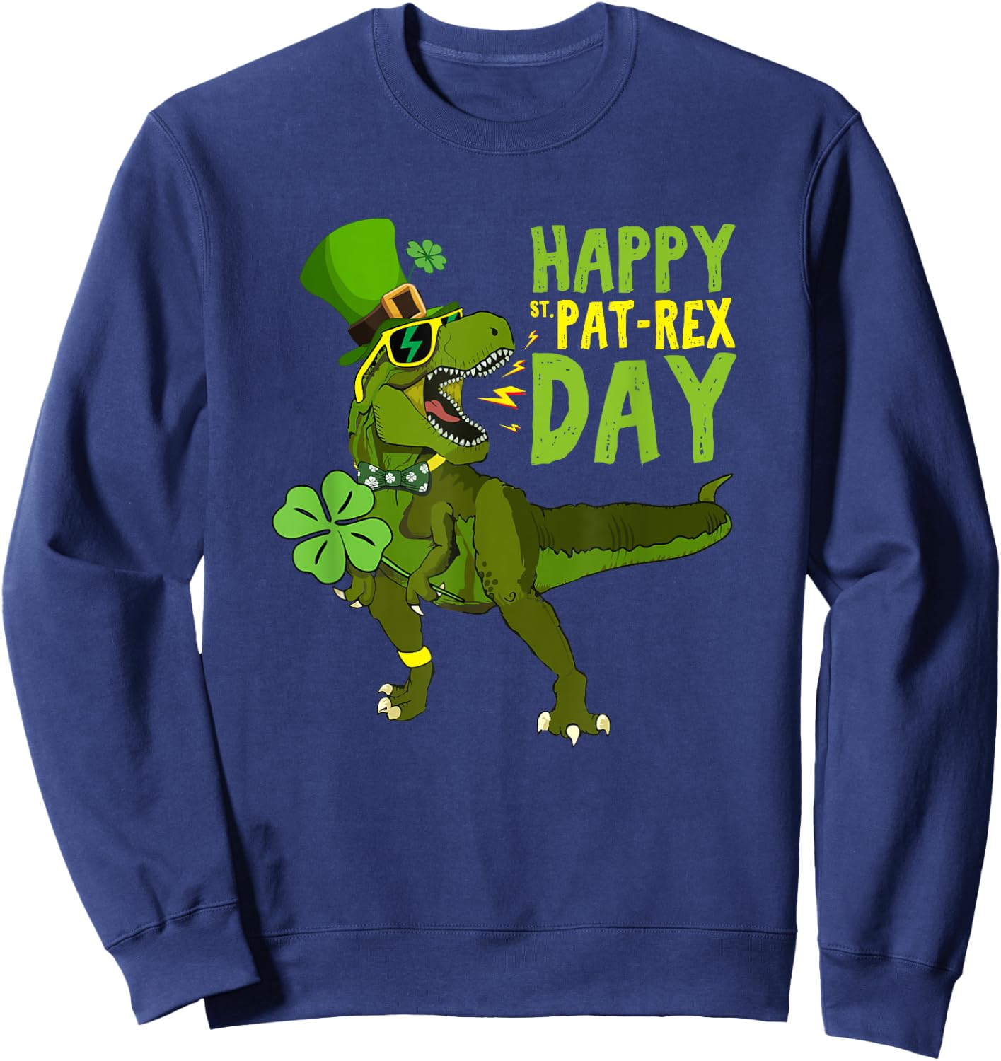 Happy St Pat Rex Day Saint Patrick's Day Dino Tyrannosaurus Sweatshirt - Sweatshirt | Navy