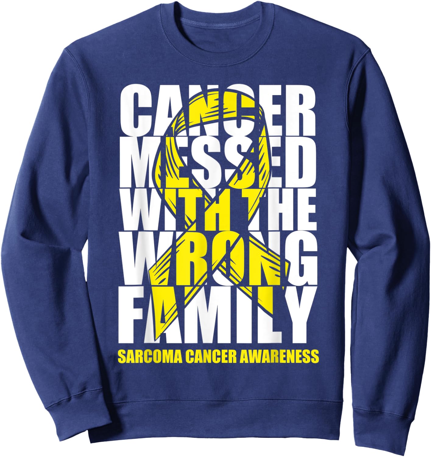 Sarcoma Bone Cancer Messed With The Wrong Family Yellow Gift Sweatshirt - Sweatshirt | Navy