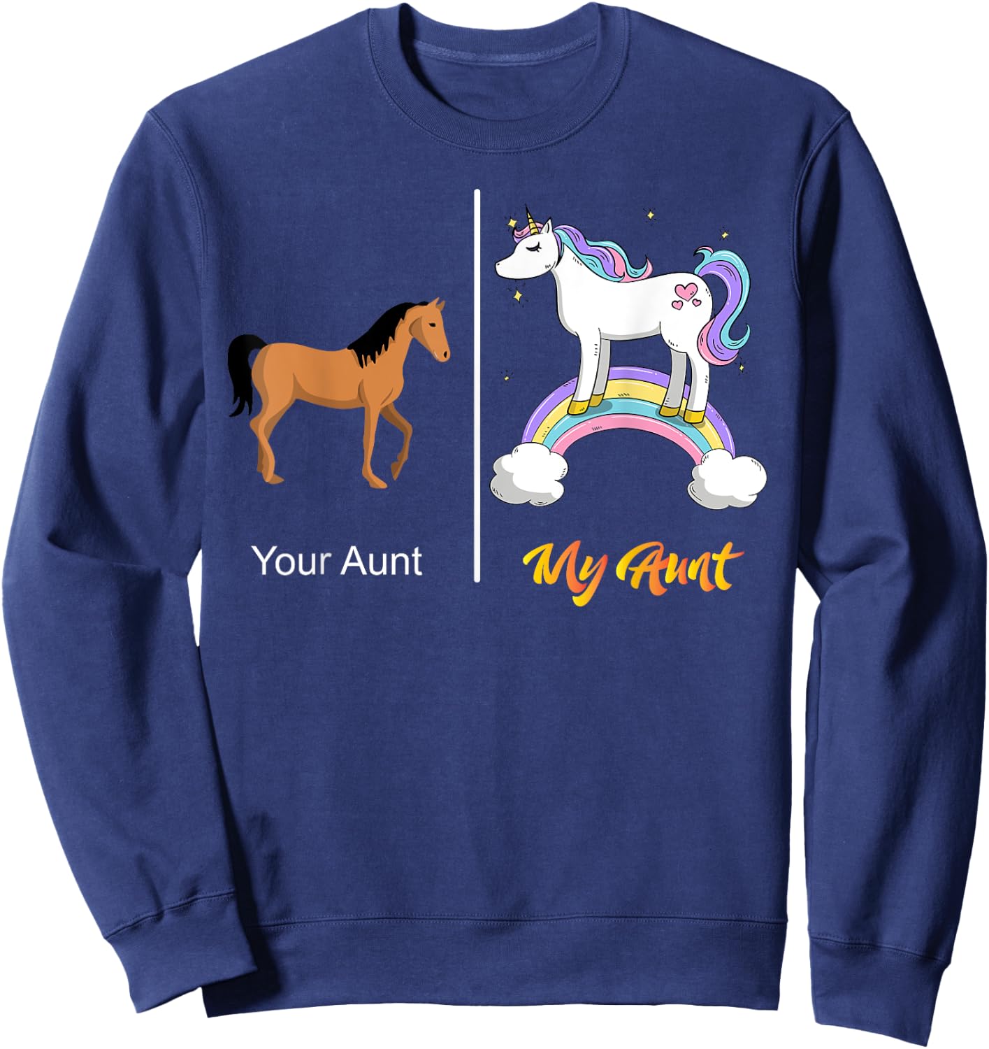 Your Aunt My Aunt Unicorn | Funny Rainbow Sweatshirt - Sweatshirt | Navy