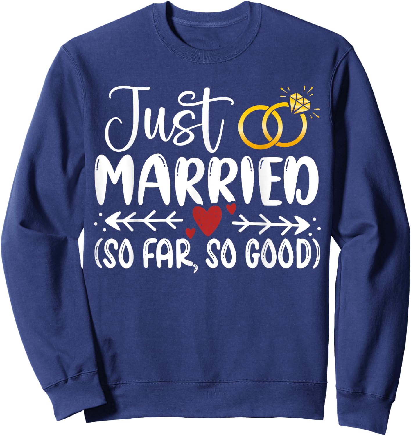 Just Married So Far So Good Couple Newlywed Funny Marriage Sweatshirt - Sweatshirt | Navy