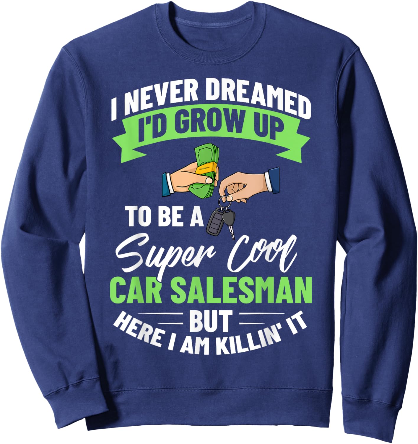 Used Car Salesman Auto Seller Dealership Salesperson Sweatshirt - Sweatshirt | Navy