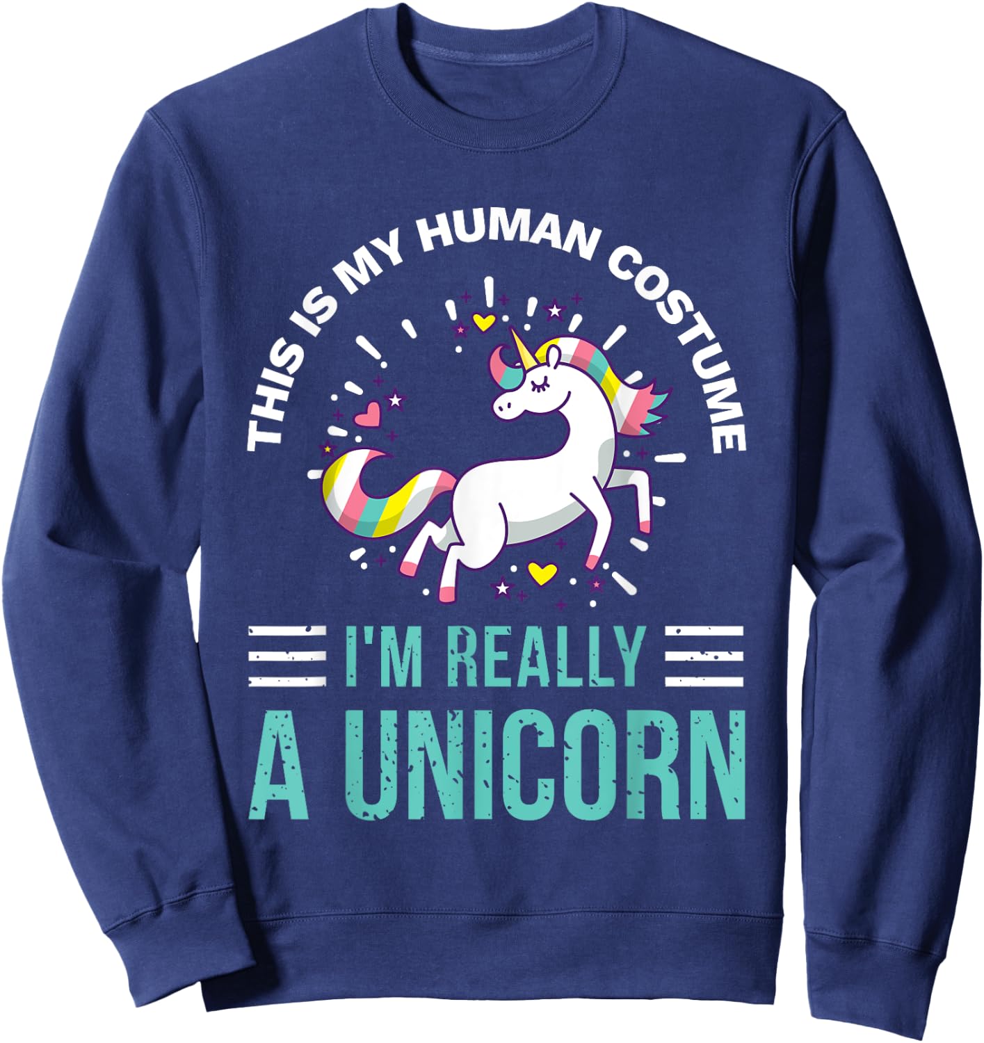 This Is My Human Costume I'm Really A Unicorn Sweatshirt - Sweatshirt | Navy