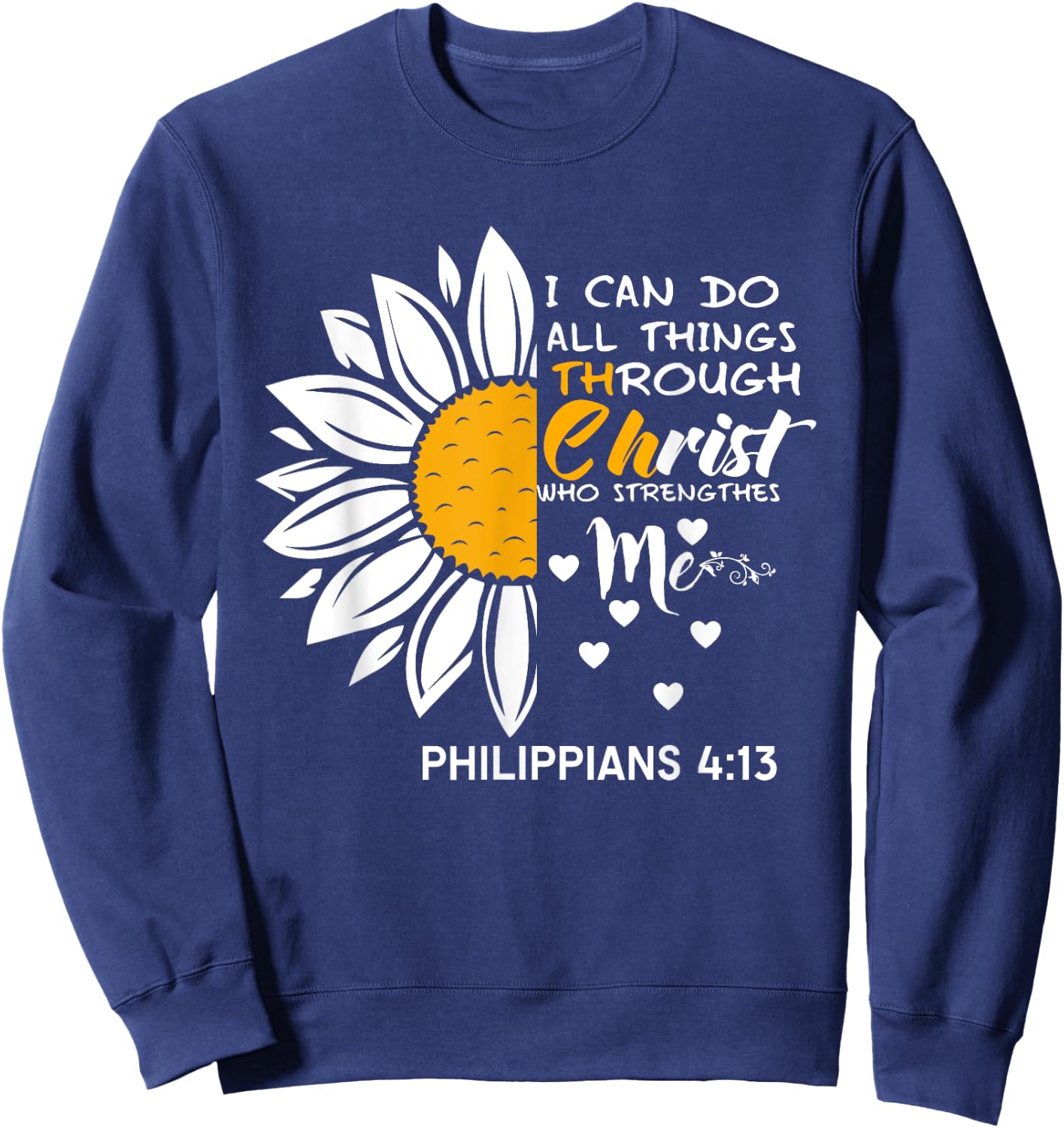 I Can Do All Things Through Christ - Daisy Flower Religious Sweatshirt - Sweatshirt | Navy