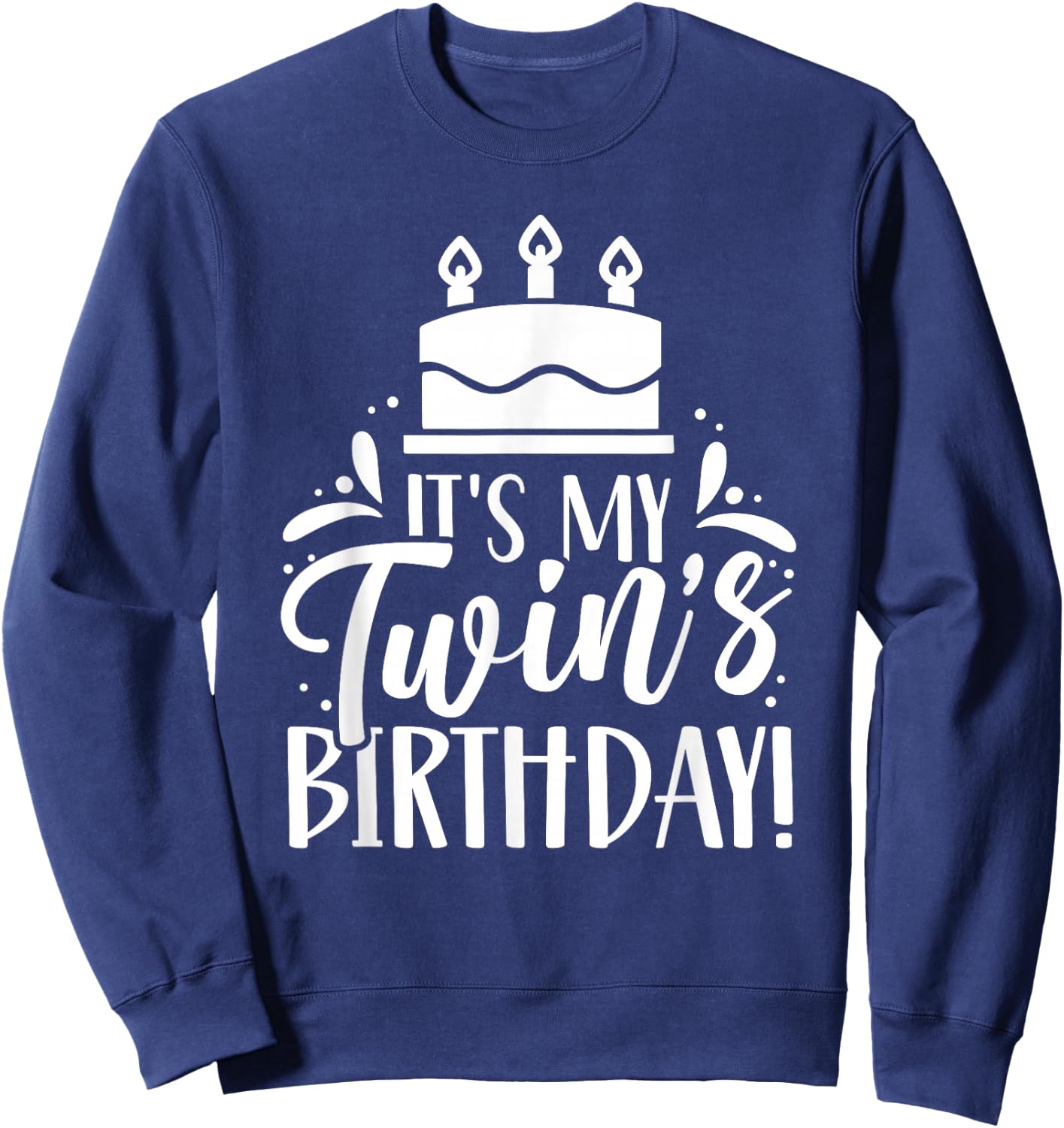 The Birthday of My Twin Twins Sweatshirt - Sweatshirt | Navy