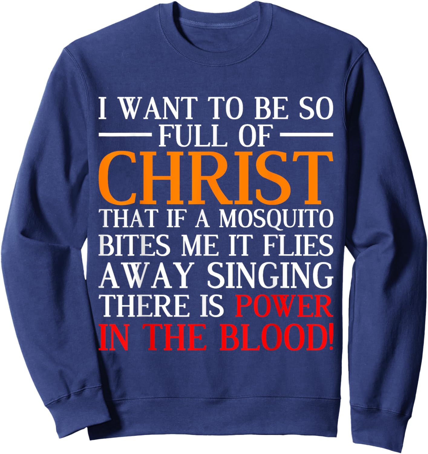 I Want To Be So Full Of Christ Funny Christian Prayer Sweatshirt - Sweatshirt | Navy