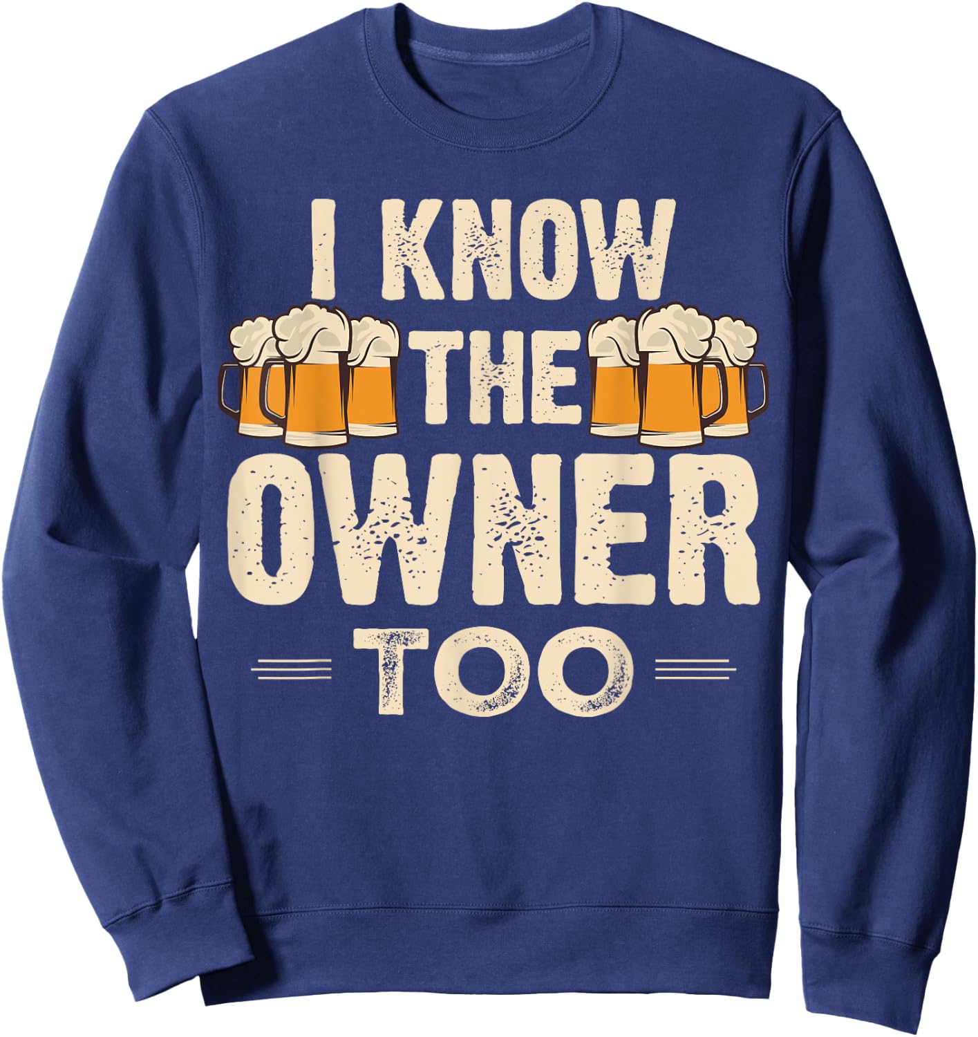 I Know The Owner Too Funny Bartender Men Women Sweatshirt - Sweatshirt | Navy