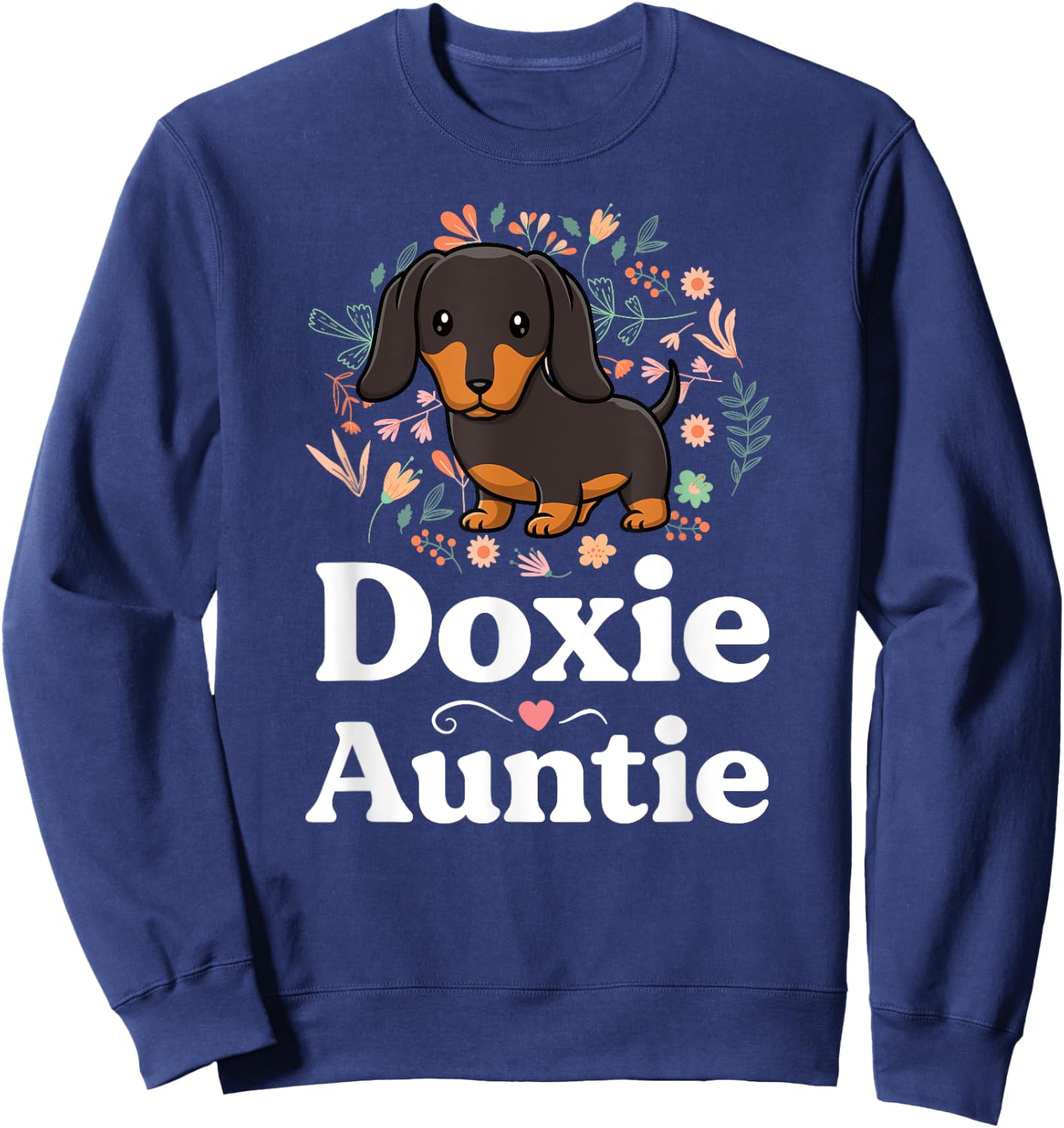 Doxie Auntie Floral Dachshund Shirt Dog Lover Aunt Sweatshirt - Sweatshirt | Navy