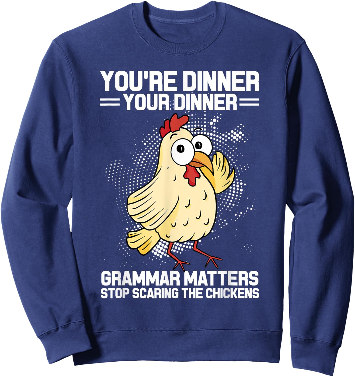 You're Dinner Your Dinner Grammar Matters Grammar Sweatshirt - Sweatshirt | Navy