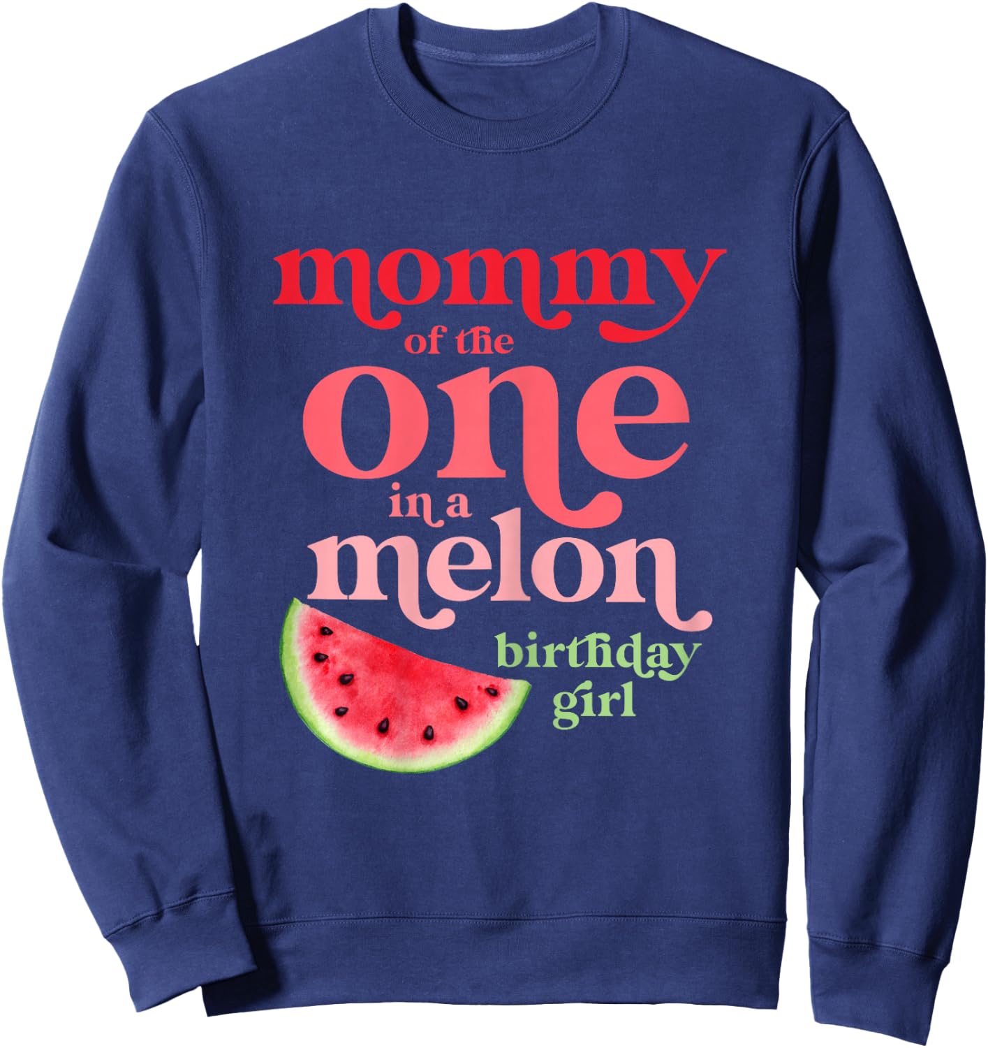 Mommy of the One In A Melon Birthday Girl Watermelon First Sweatshirt - Sweatshirt | Navy