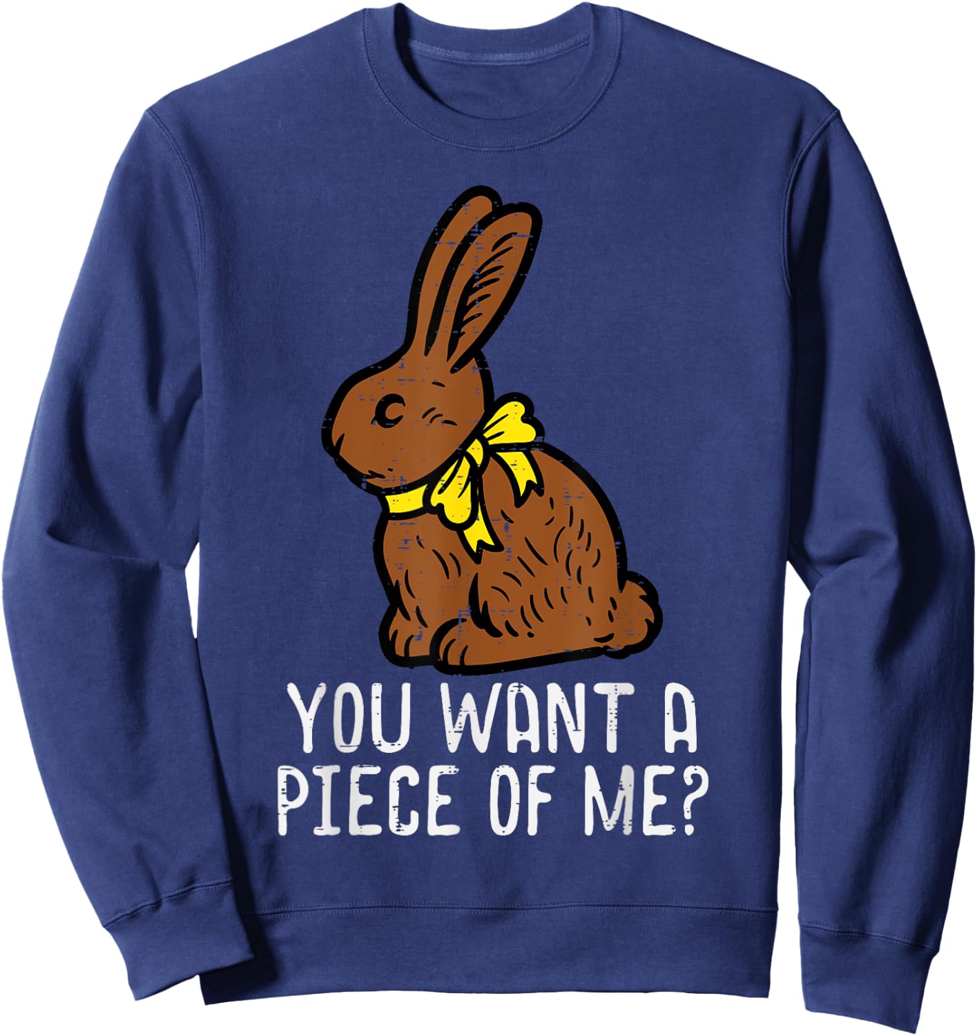 Chocolate Bunny Do You Want Piece Of Me Funny Easter Rabbit Sweatshirt - Sweatshirt | Navy