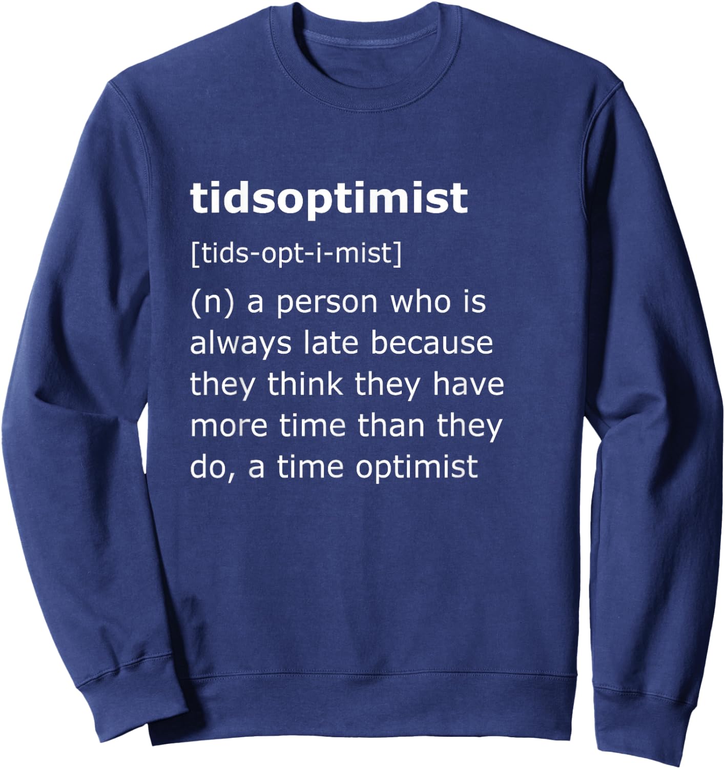 Funny Tidsoptimist Time Optimist Shirt Sweatshirt - Sweatshirt | Navy
