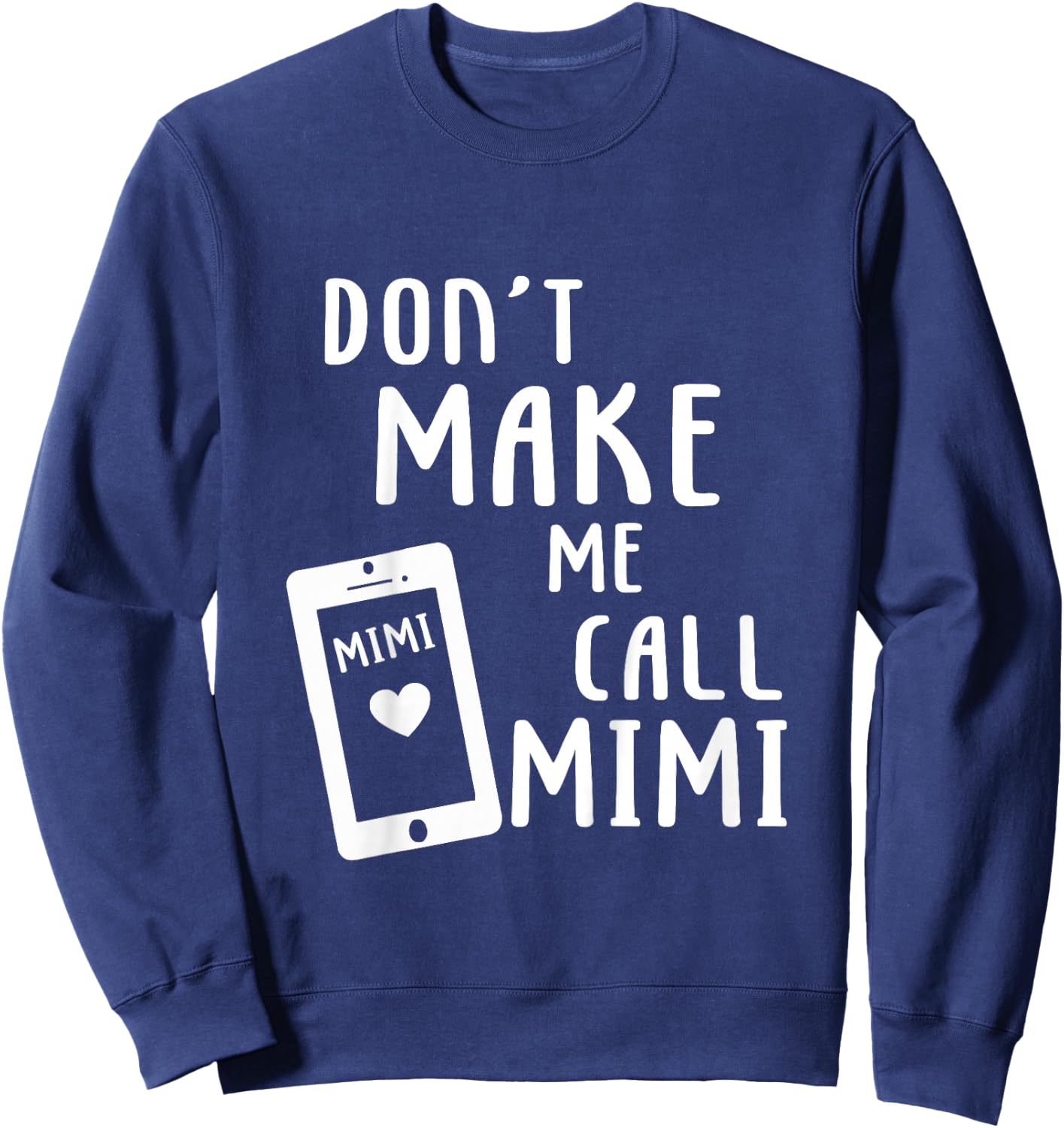 Don't Make Me Call Mimi Nana Grandma Gift Boy Girl Sweatshirt - Sweatshirt | Navy