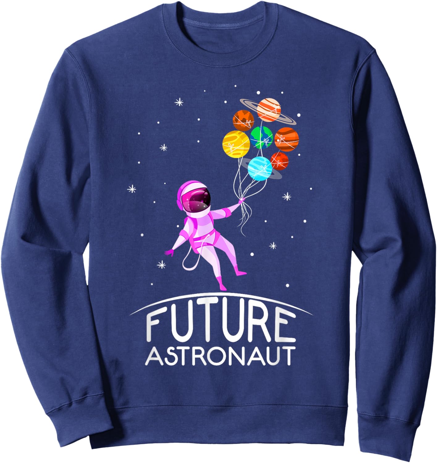 Future Astronaut With Planets Funny Quote For Girl Sweatshirt - Sweatshirt | Navy