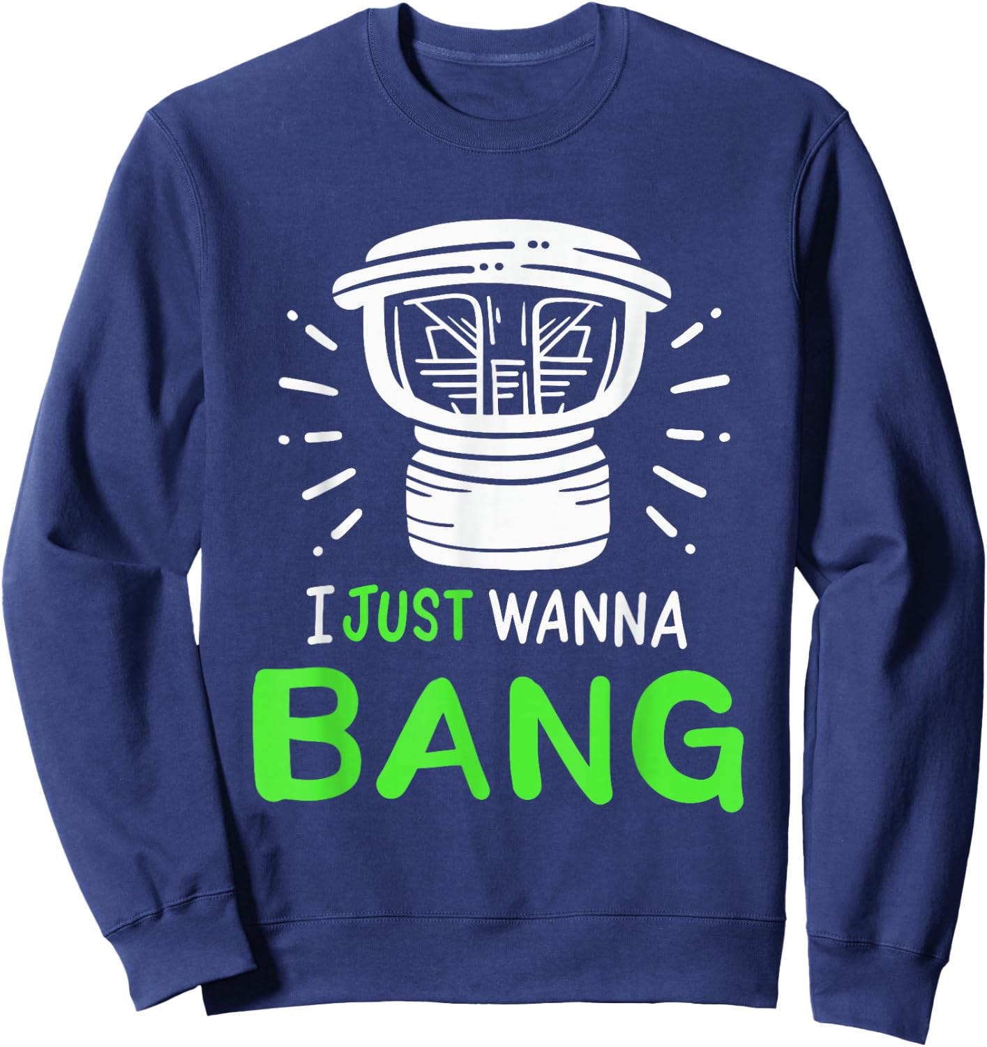I Just Wanna Bang Car Audio Technician Sweatshirt - Sweatshirt | Navy