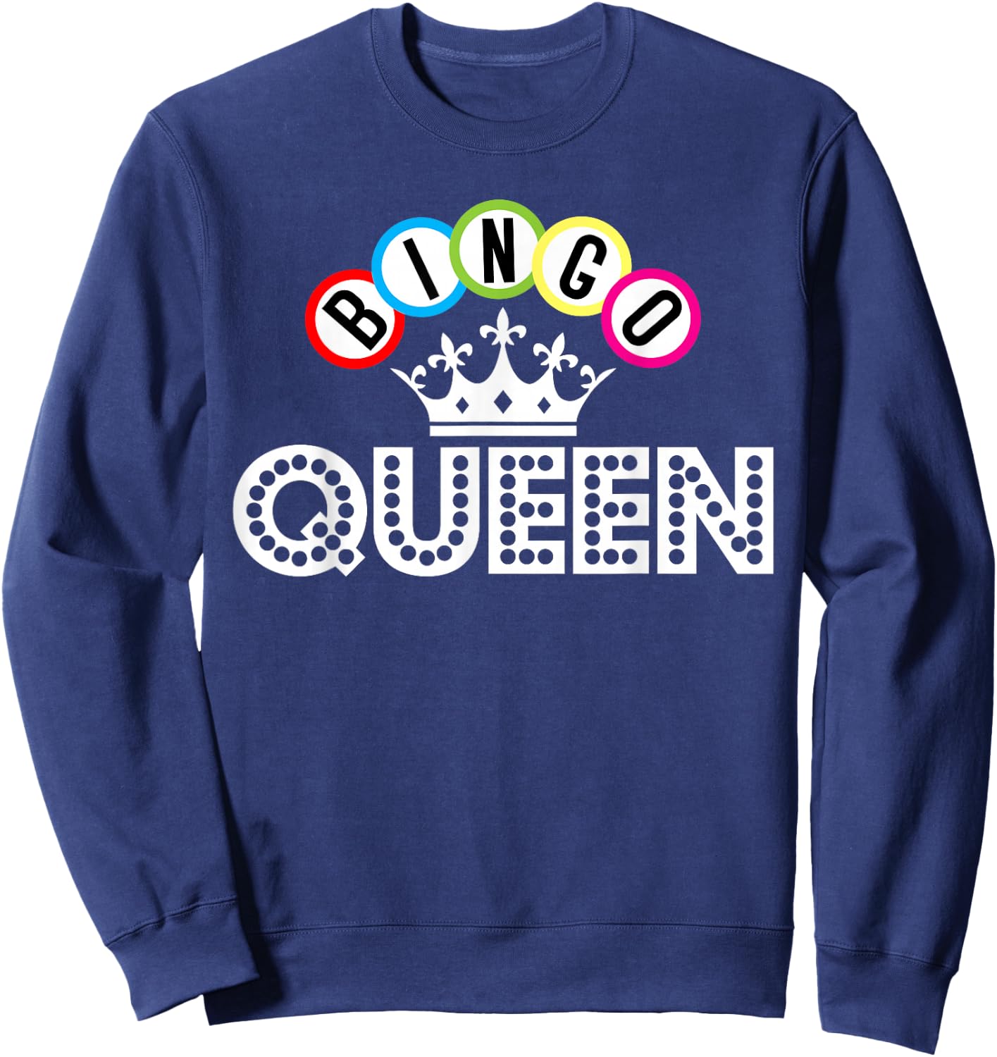Bingo Bingo Queen Crown Bingo Balls Gift Sweatshirt - Sweatshirt | Navy