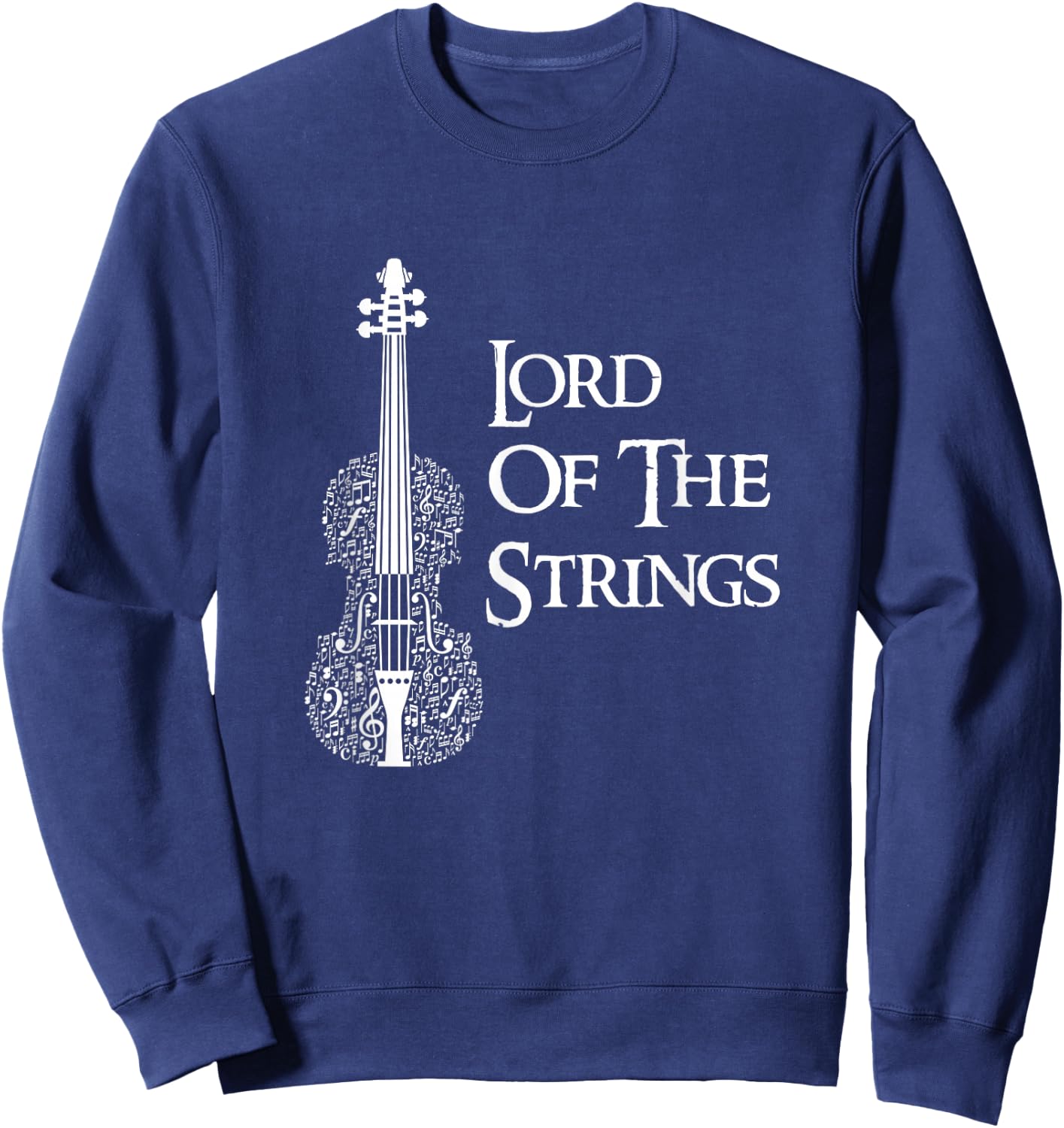 Lord Of the Strings Violin,Guitar, String Player Gift Sweatshirt - Sweatshirt | Navy